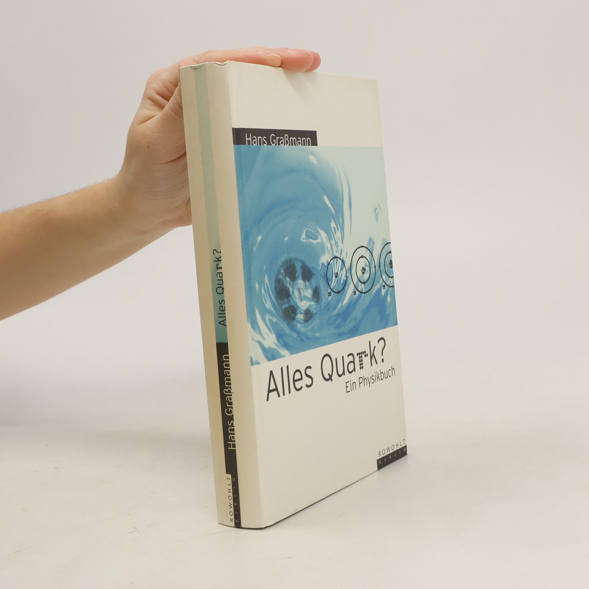 Hans Graßmann Alles Quark?. Ein Physikbuch
