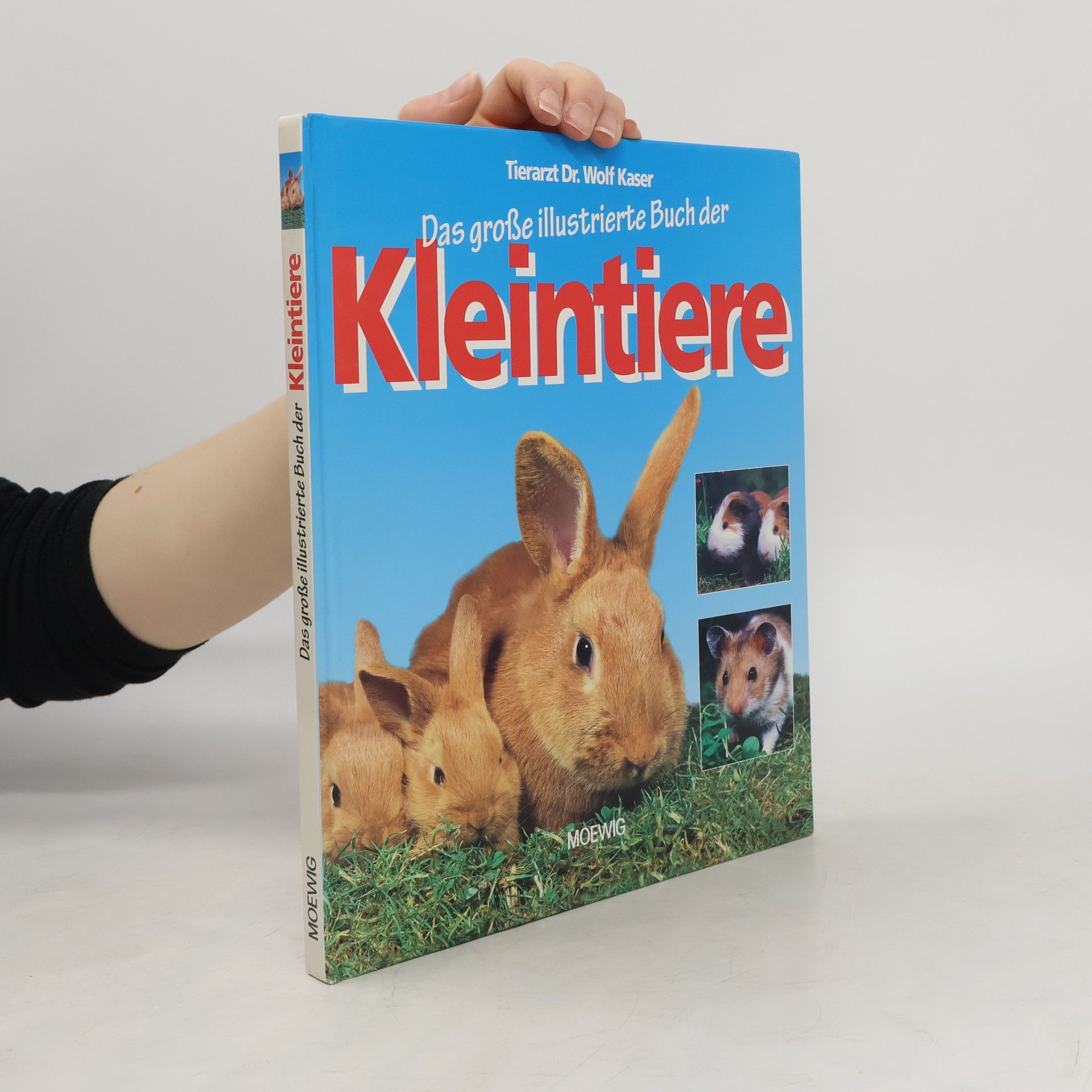 Wolf Kaser Das große illustrierte Buch der Kleintiere