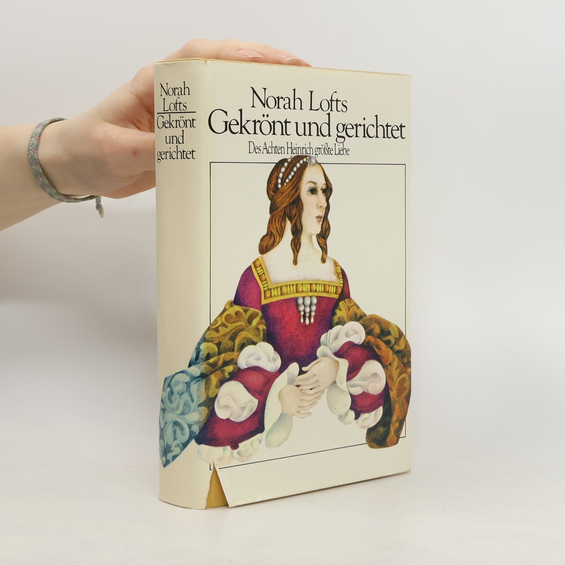 Norah Lofts Gekrönt und gerichtet. Des Achten Heinrich größte Liebe
