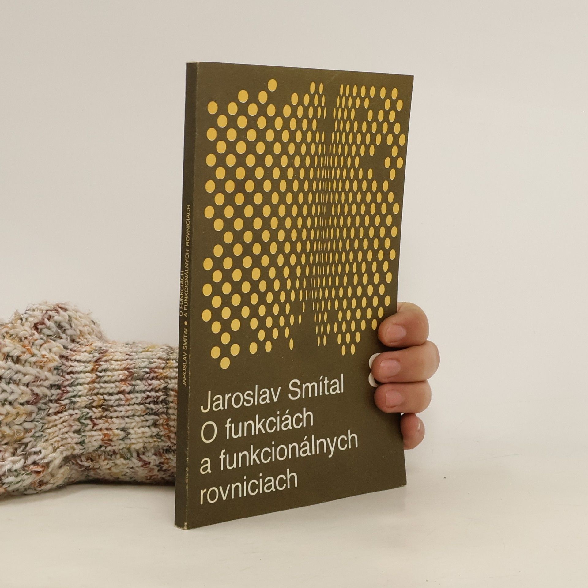 Jaroslav Smítal O funkciách a funkcionálnych rovniciach