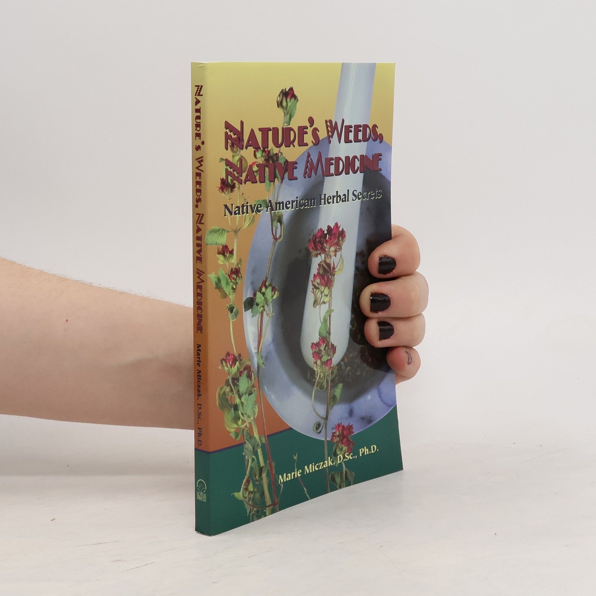 Marie Anakee Miczak Nature's Weeds, Native Medicines