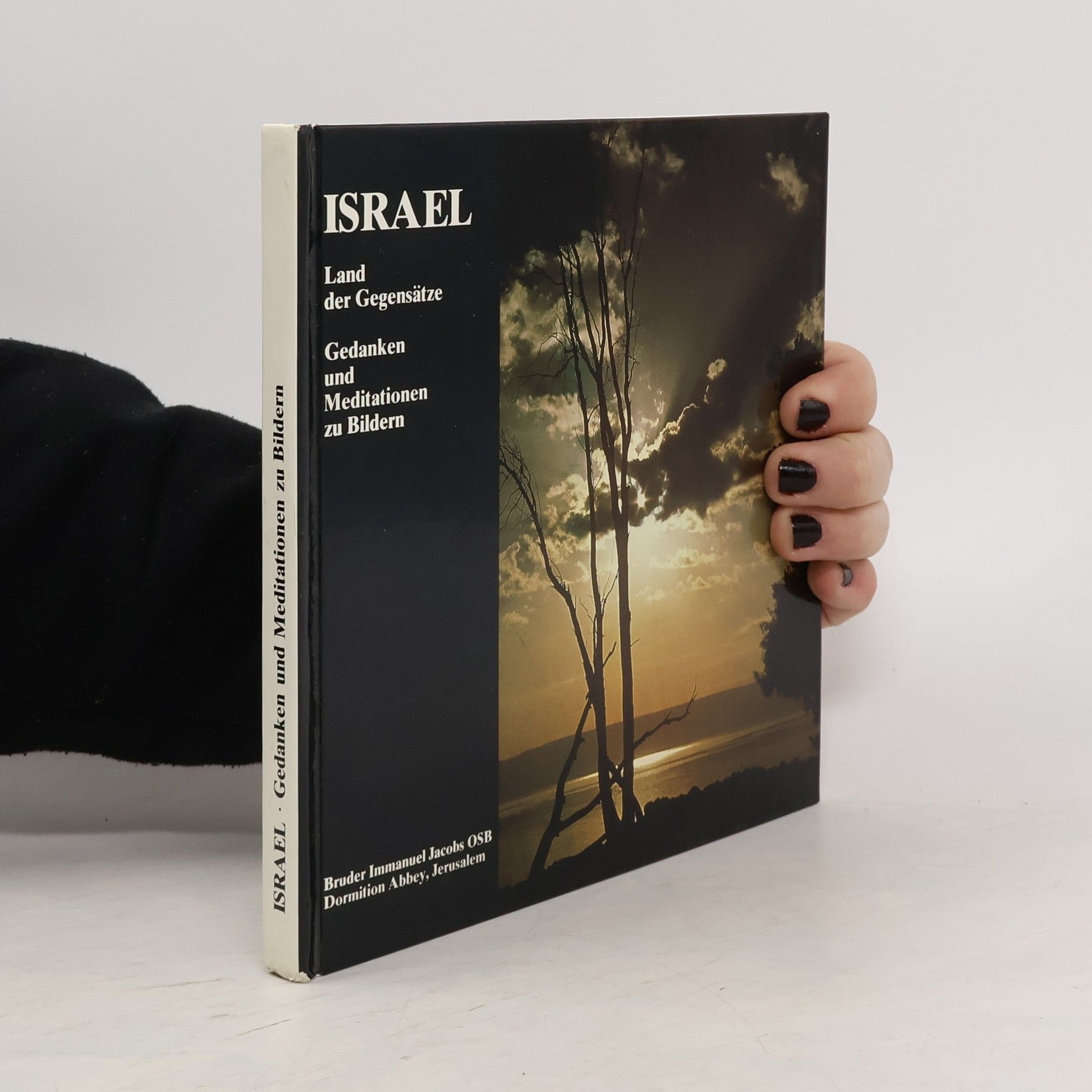 Immanuel Jacobs Israel. Land der Gegensätze. Gedanken und Meditationen zu Bildern