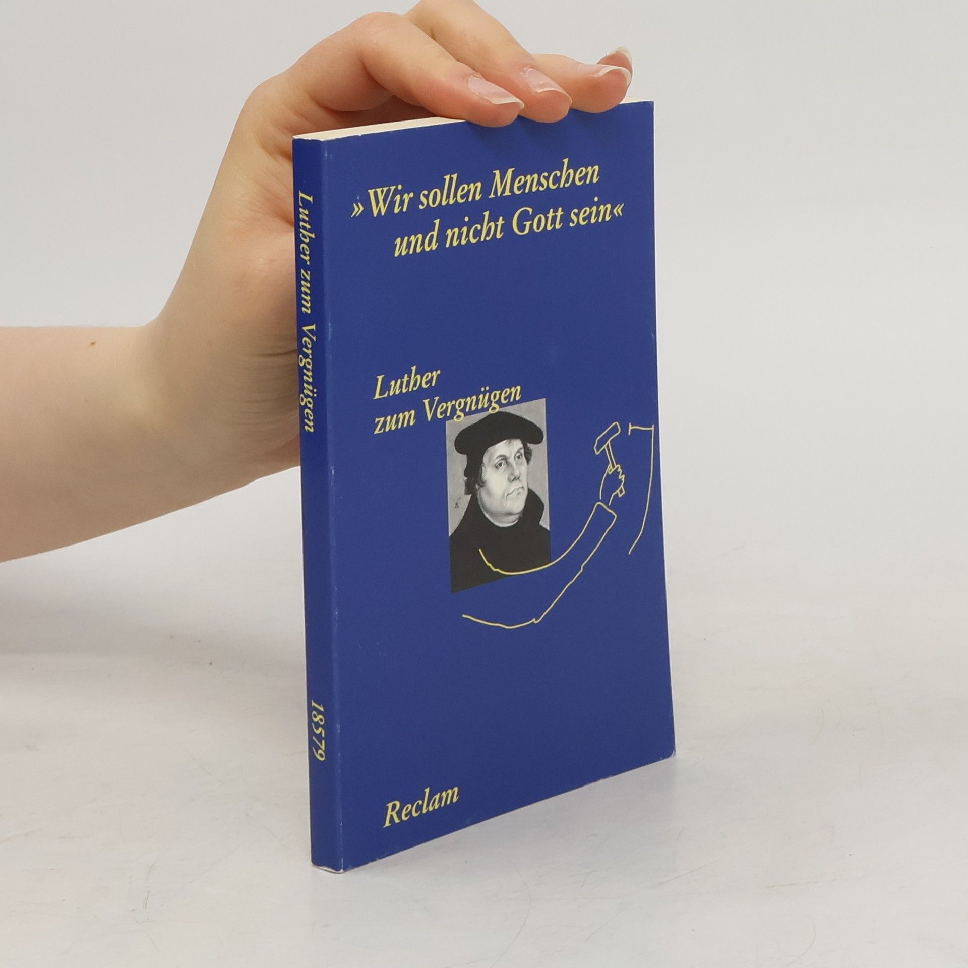 Martin Luther Wir sollen Menschen und nicht Gott sein
