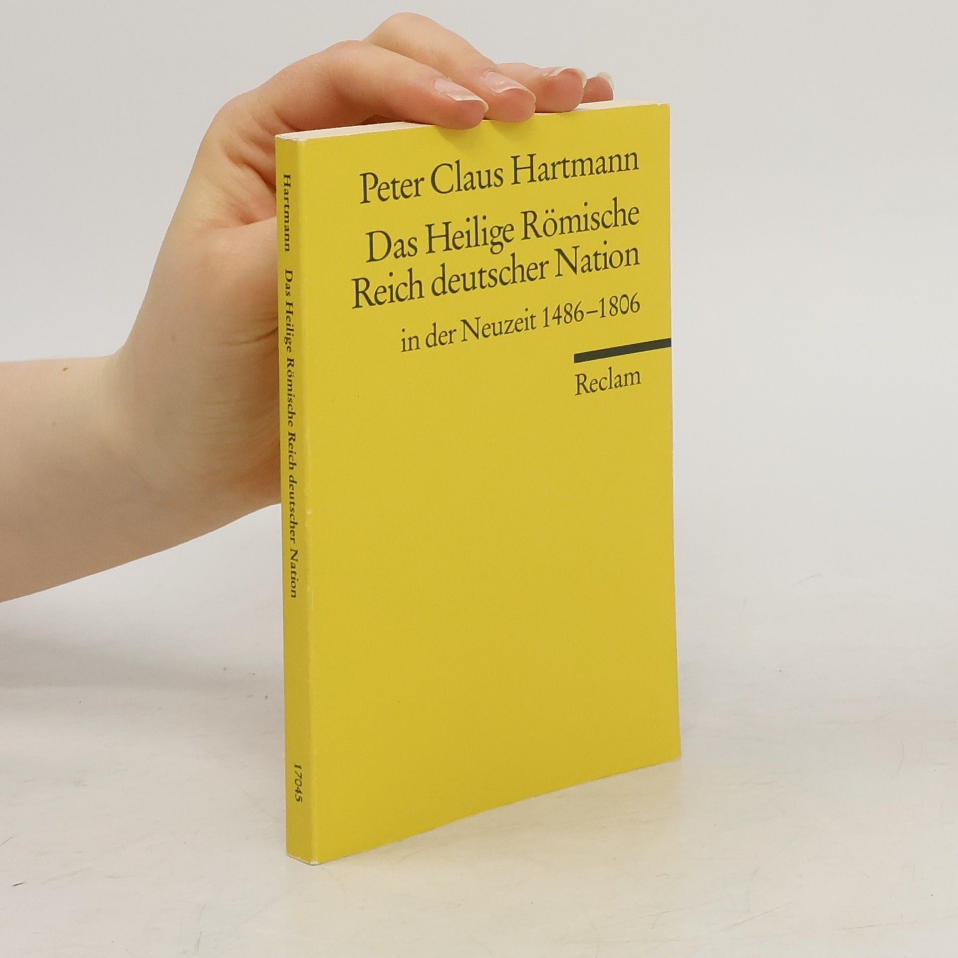 Peter Claus Hartmann Das Heilige Römische Reich deutscher Nation in der Neuzeit
