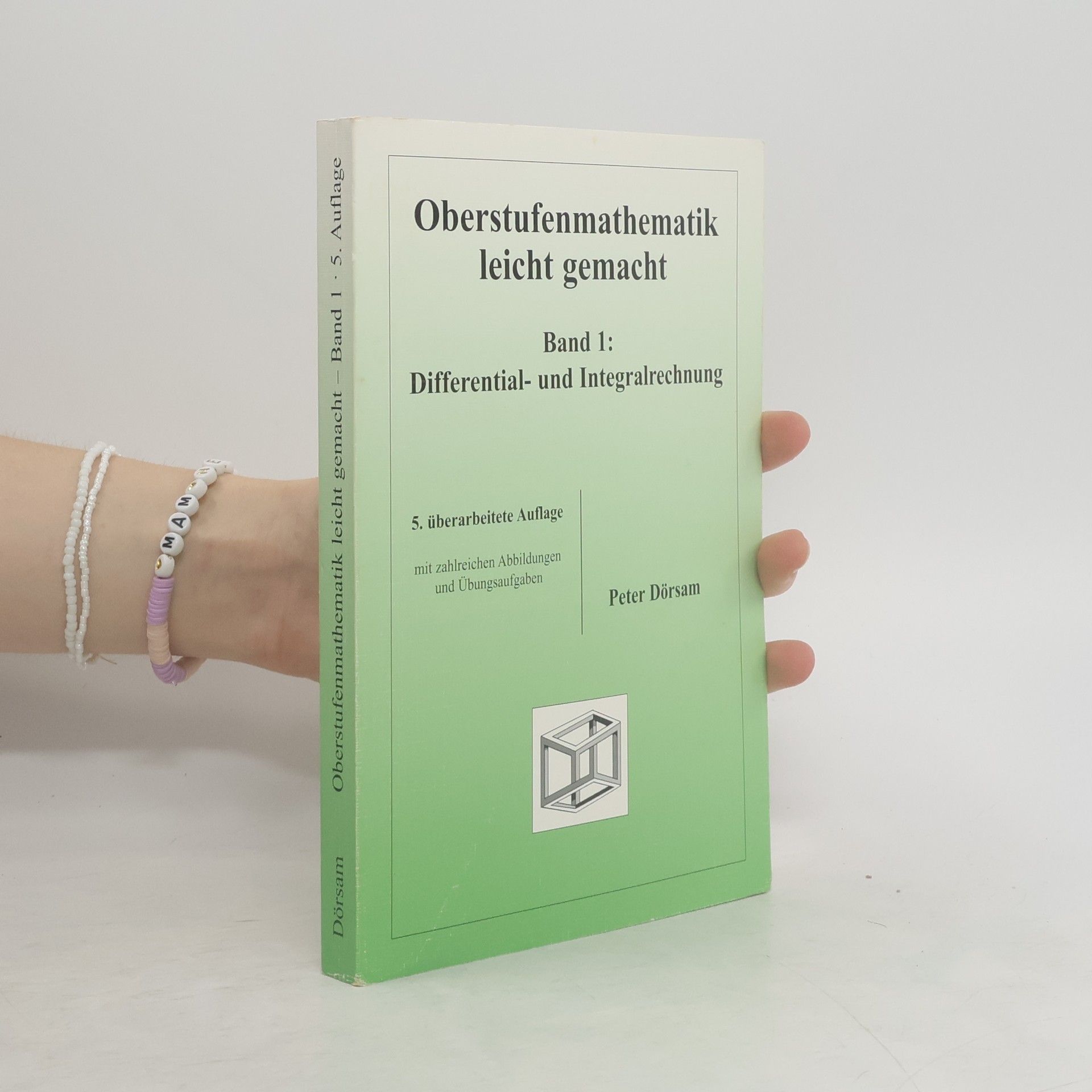 Peter Dörsam Oberstufenmathematik leicht gemacht. Band 1. Differential- und Integralrechnung