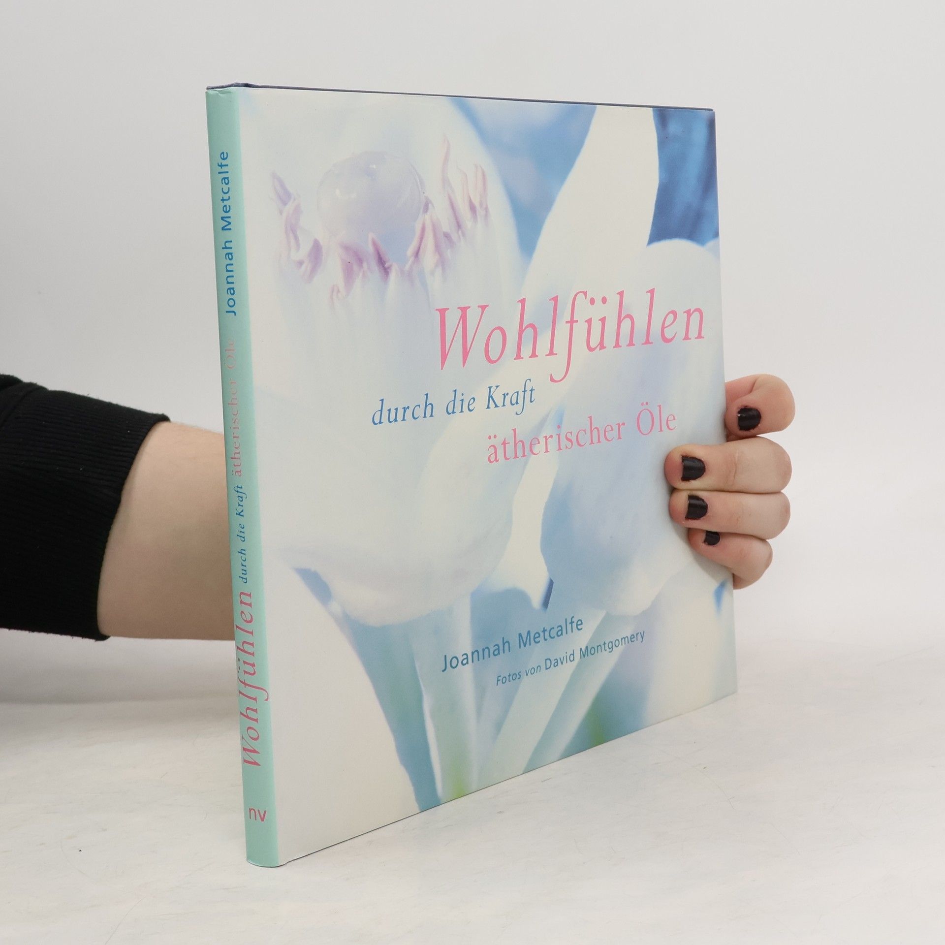 Joannah Metcalfe Wohlfühlen durch die Kraft ätherischer Öle