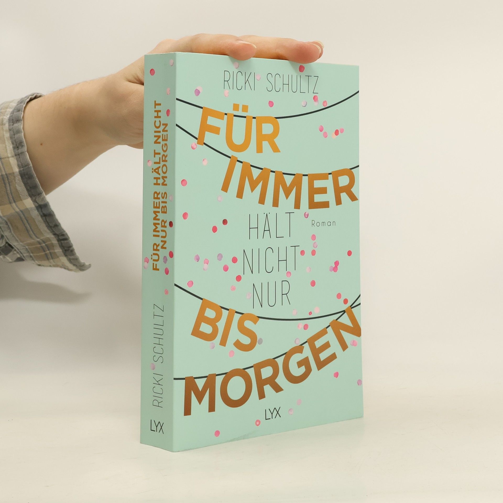 Ricki Schultz Für immer hält nicht nur bis morgen