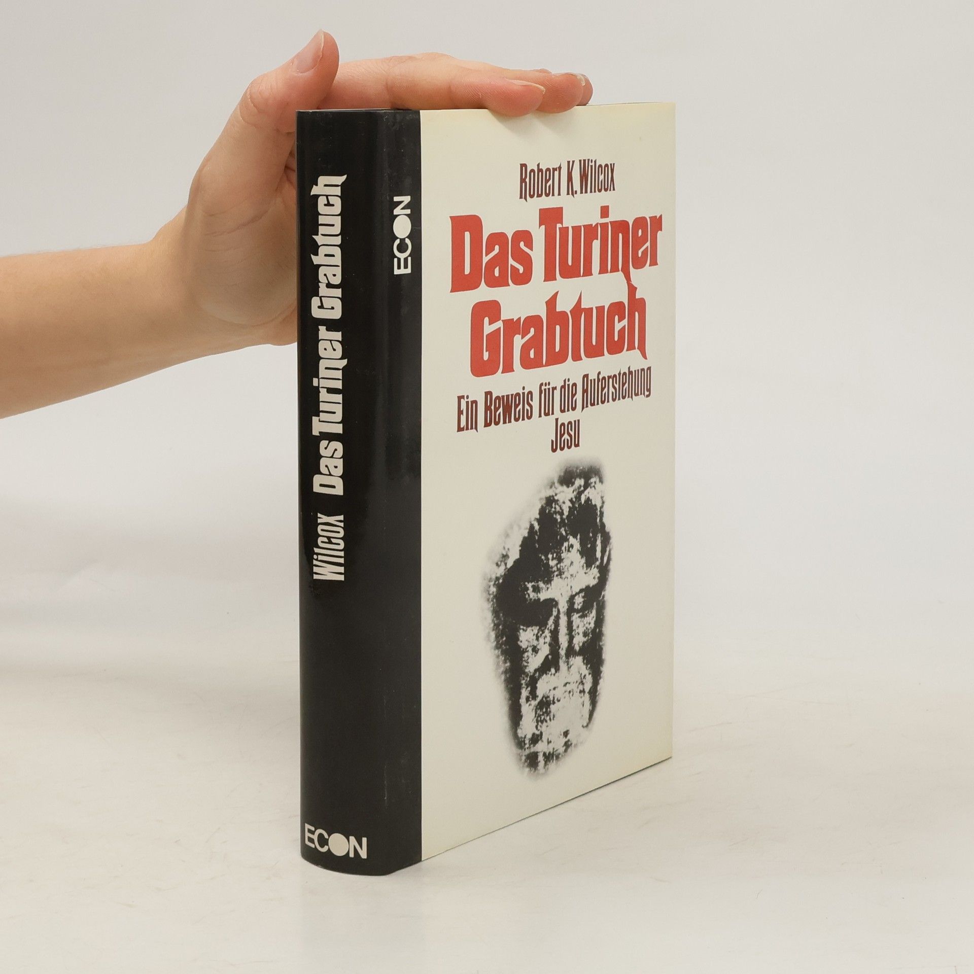 Robert K. Wilcox Das Turiner Grabtuch : ein Beweis für die Auferstehung Jesu