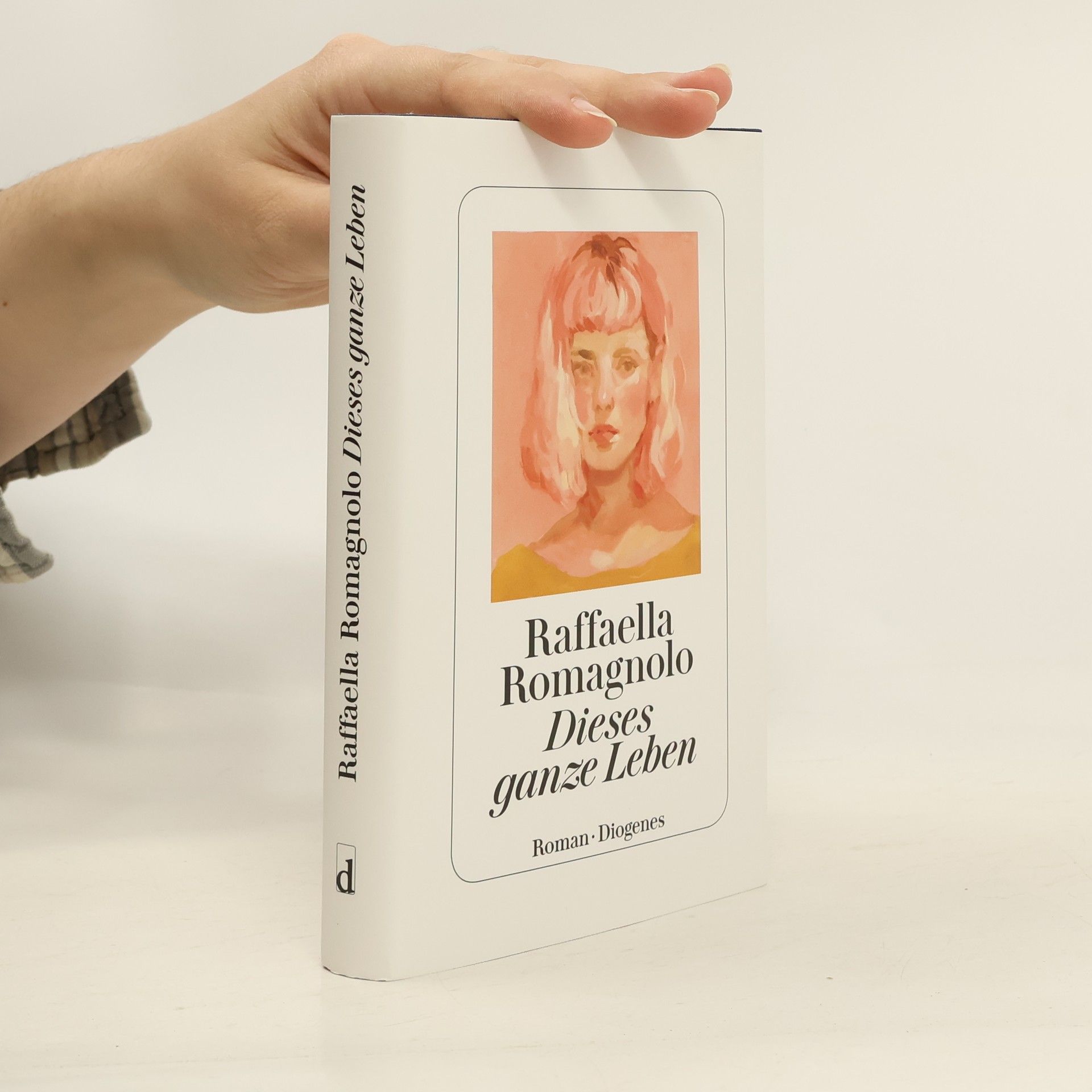 Raffaella Romagnolo Dieses ganze Leben