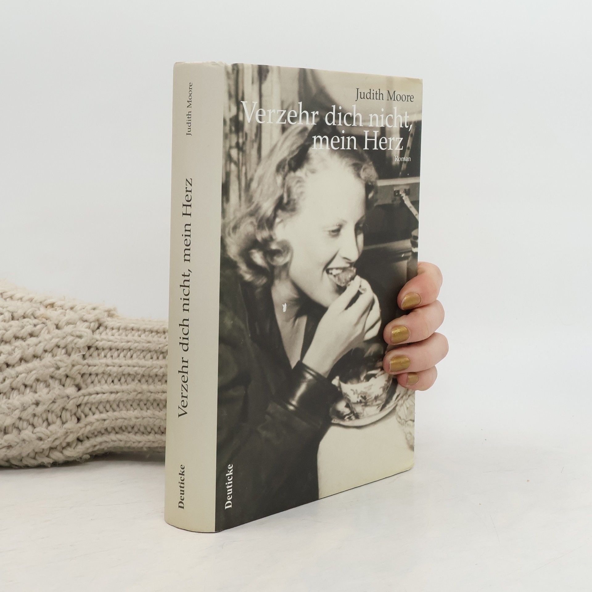 Judith Moore Verzehr dich nicht, mein Herz