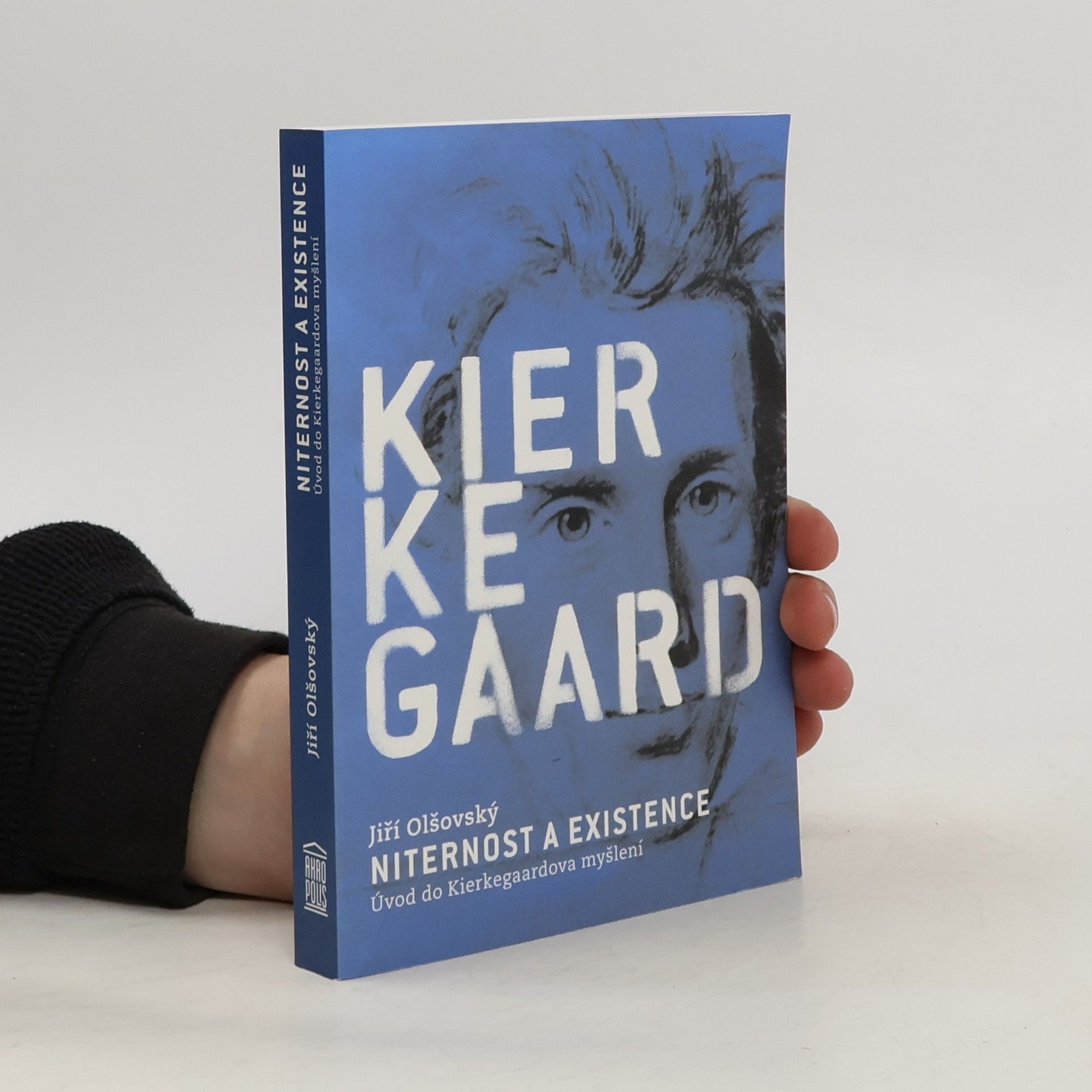Jiří Olšovský Niternost a existence: Úvod do Kierkegaardova myšlení