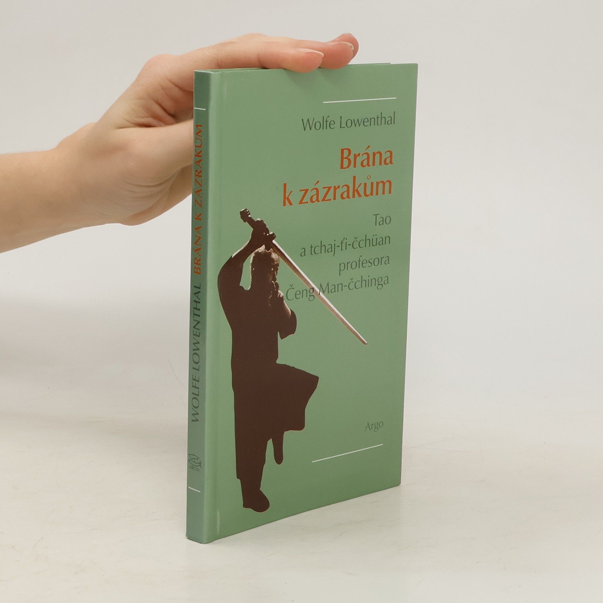 Wolfe Lowenthal Brána k zázrakům : tao a tchaj-ťi-čchüan profesora Čeng Man-čchinga