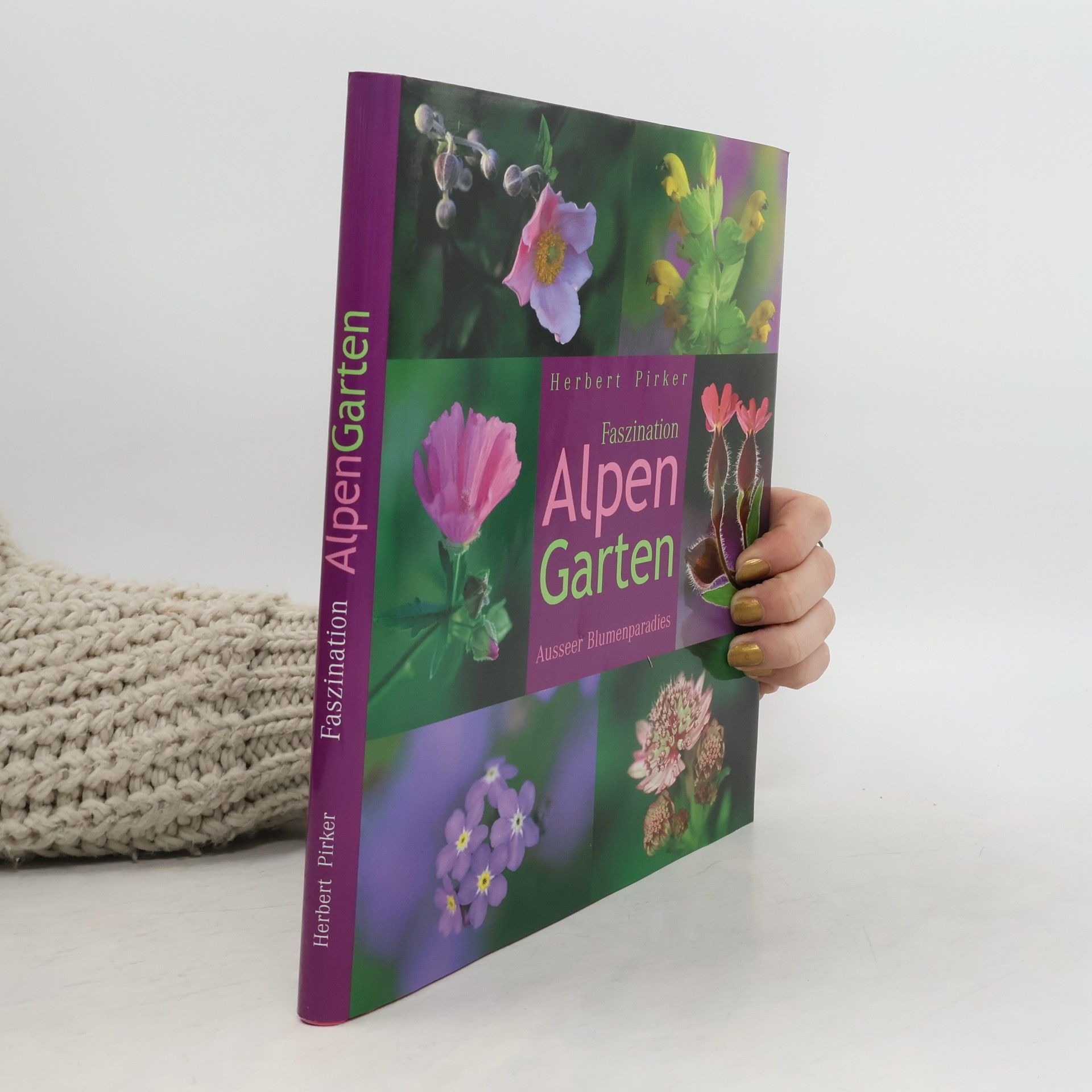 Herbert Pirker  Faszination Alpen Garten. Ausseer Blumenparadies
