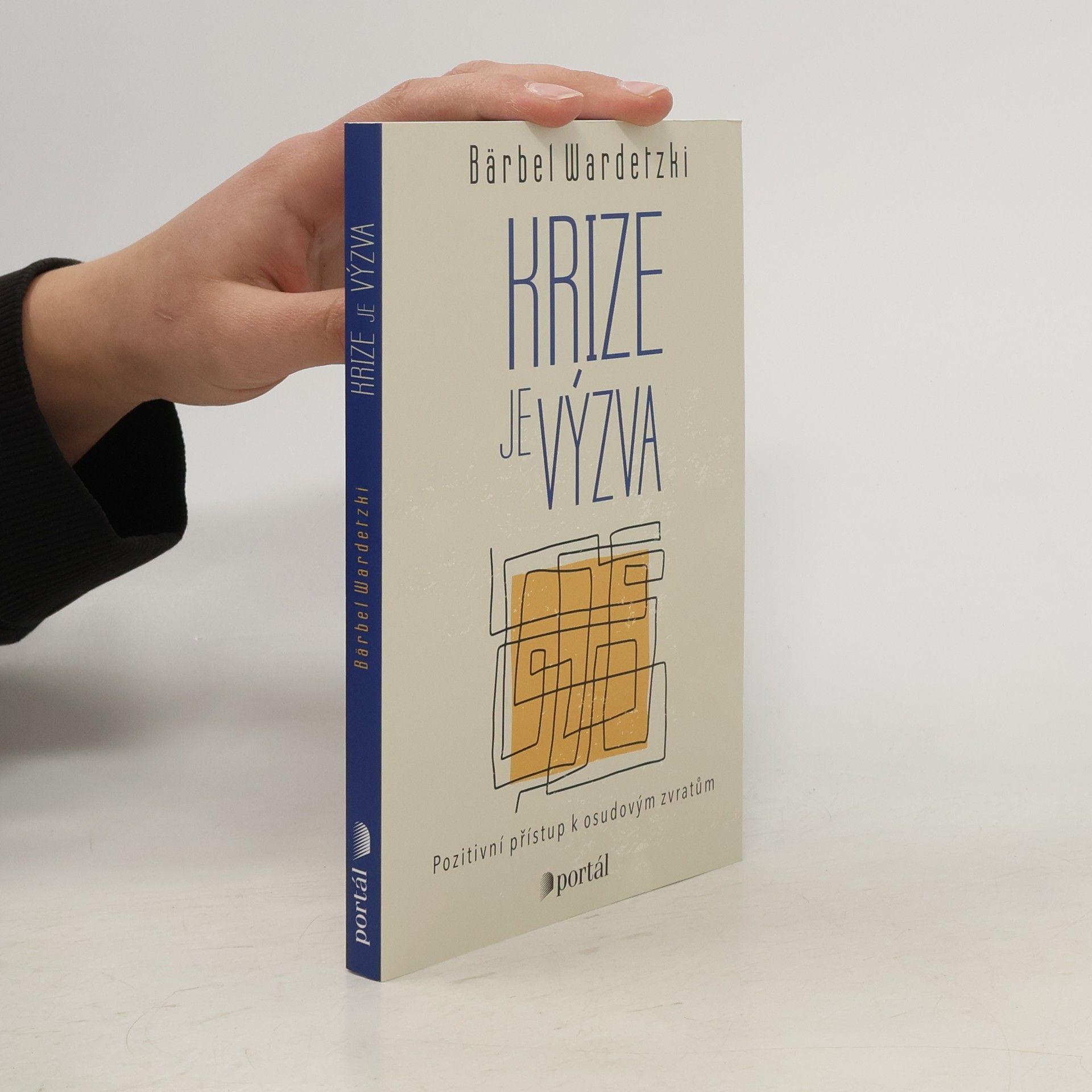 Bärbel Wardetzki Krize je výzva : pozitivní přístup k osudovým zvratům