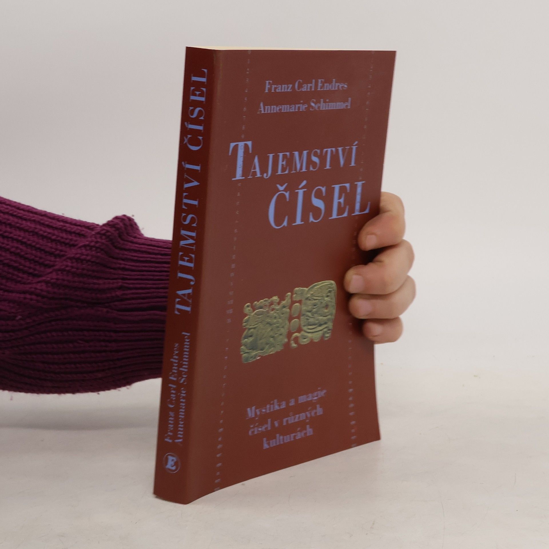 Franz Carl Endres Tajemství čísel: Mystika a magie čísel v různých kulturách