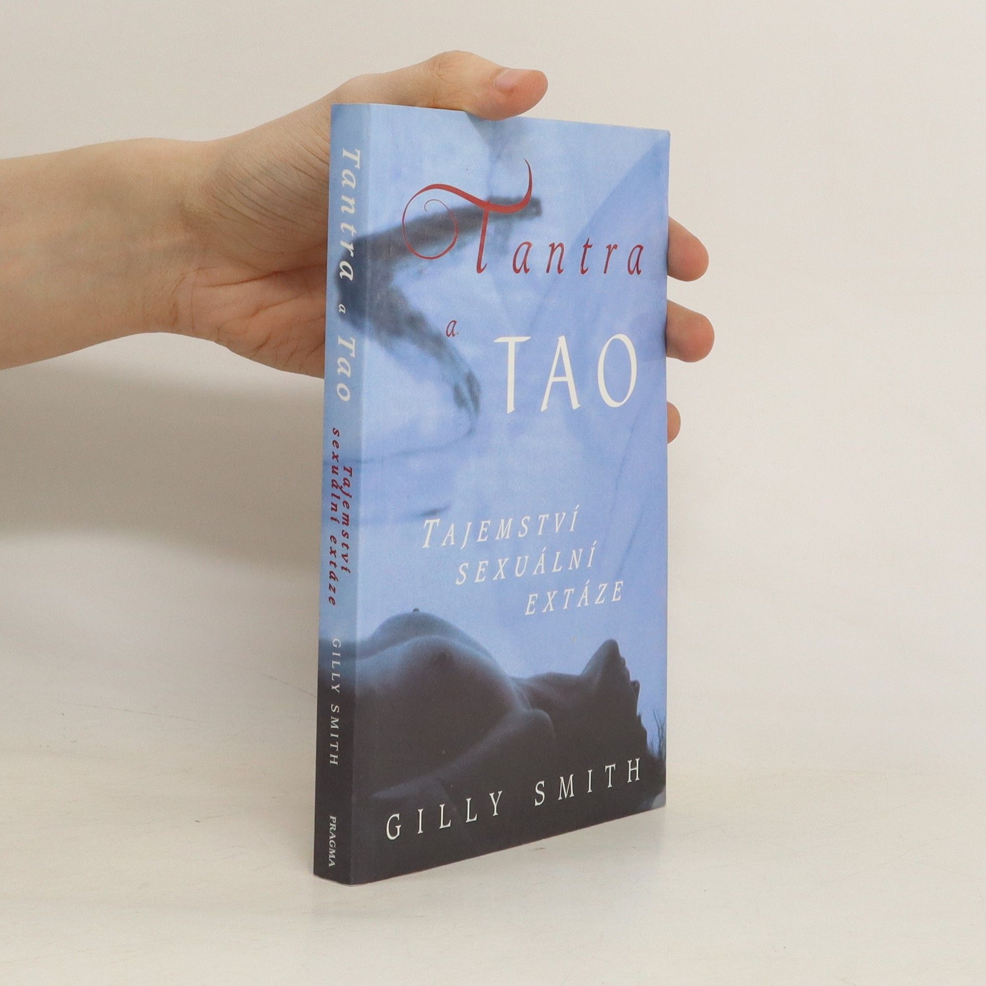 Gilly Smith Tantra a tao: Tajemství sexuální extáze