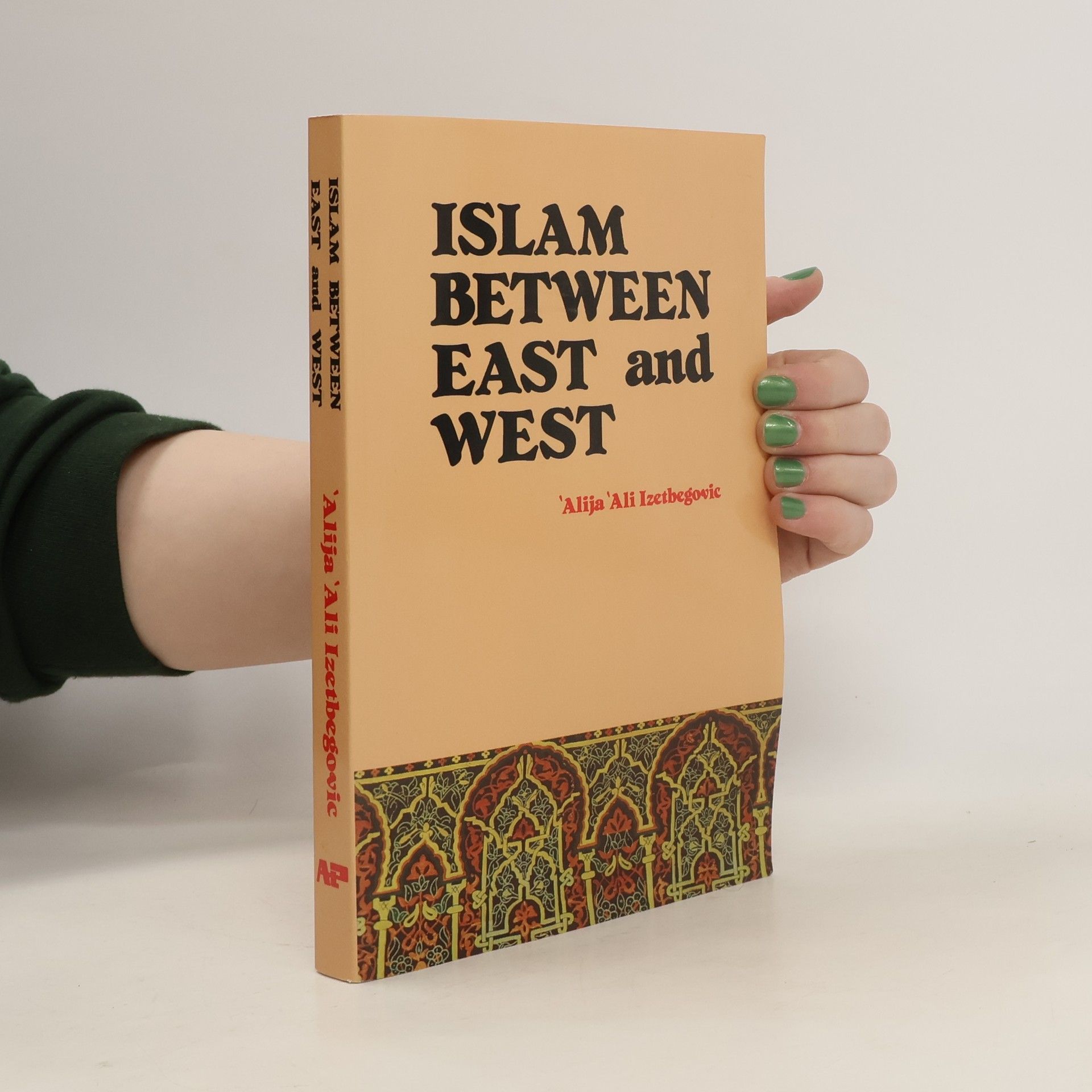 Alija Izetbegović Islam Between East and West