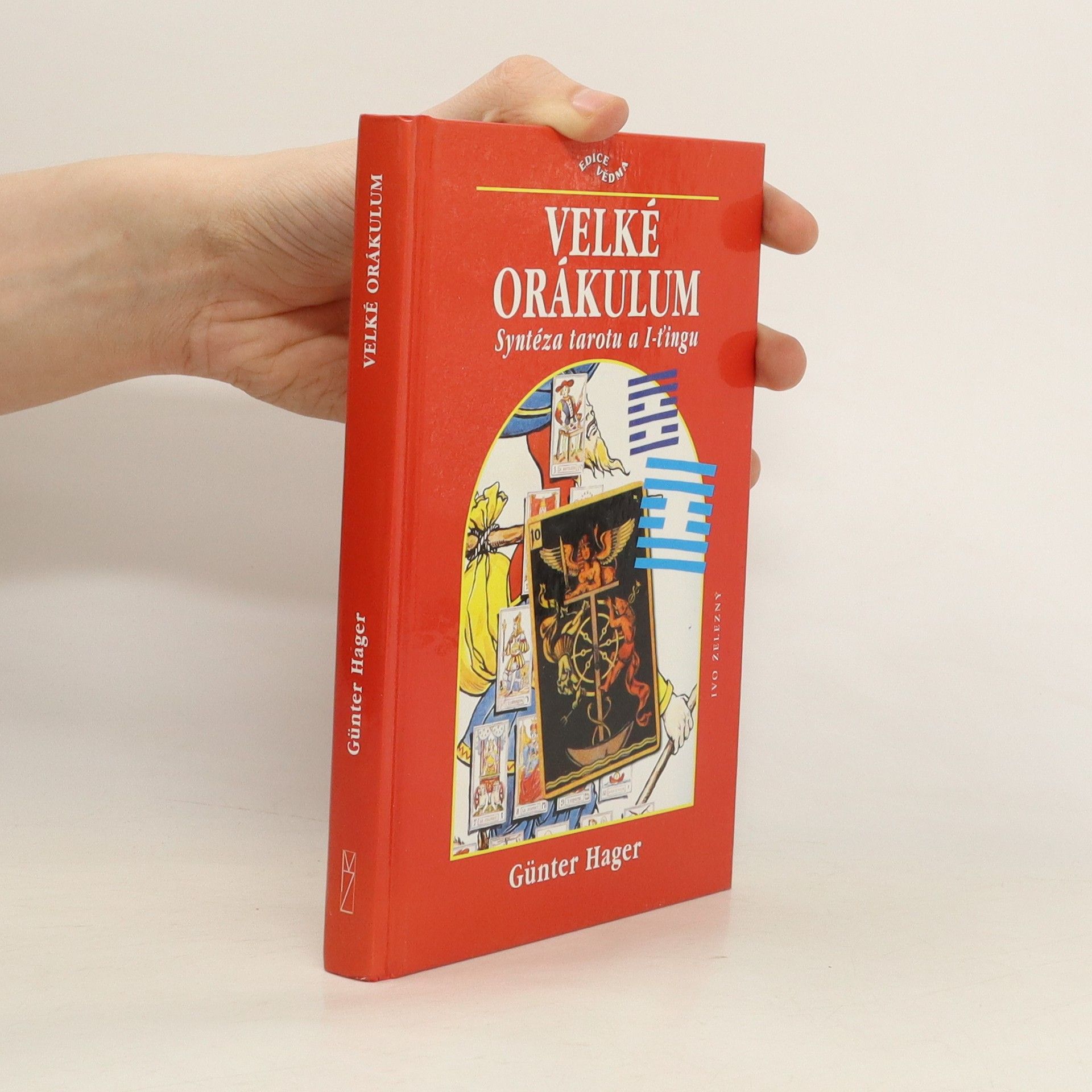 Günter Hager Velké orákulum. Syntéza tarotu a I-ťingu