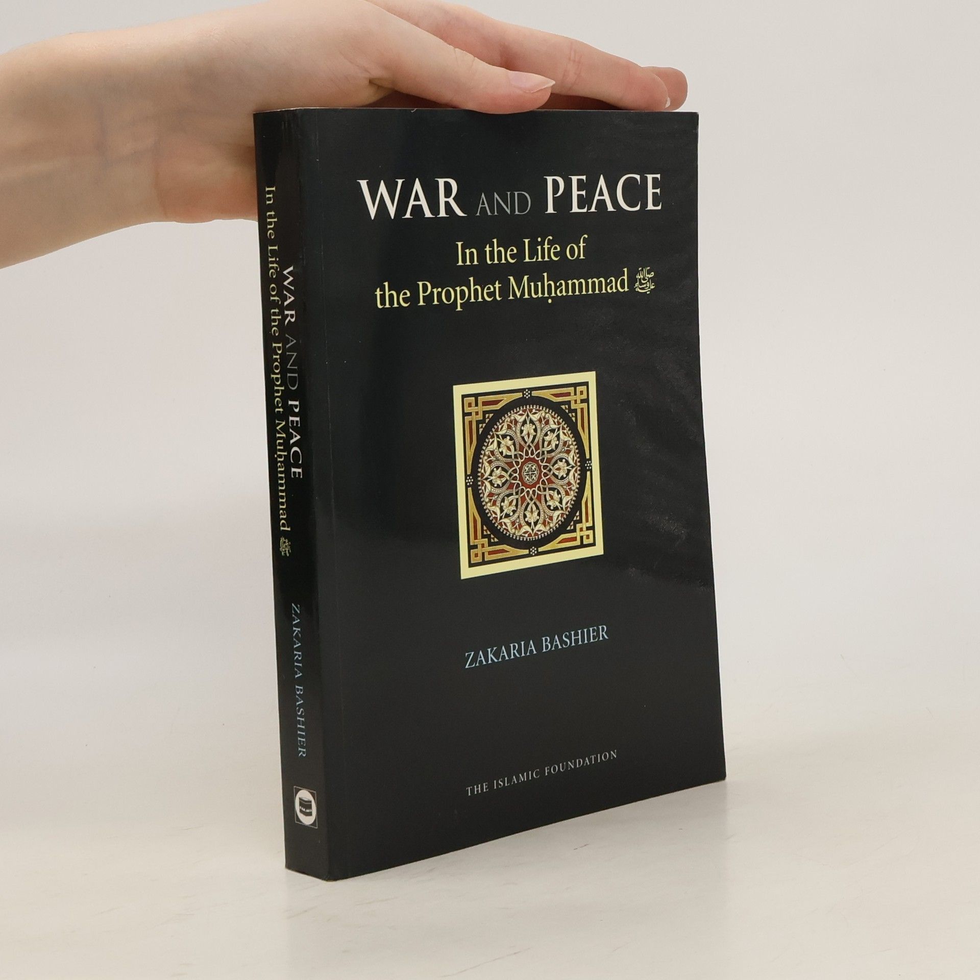 Zakaria Bashier War and Peace in the Life of the Prophet Muhammad