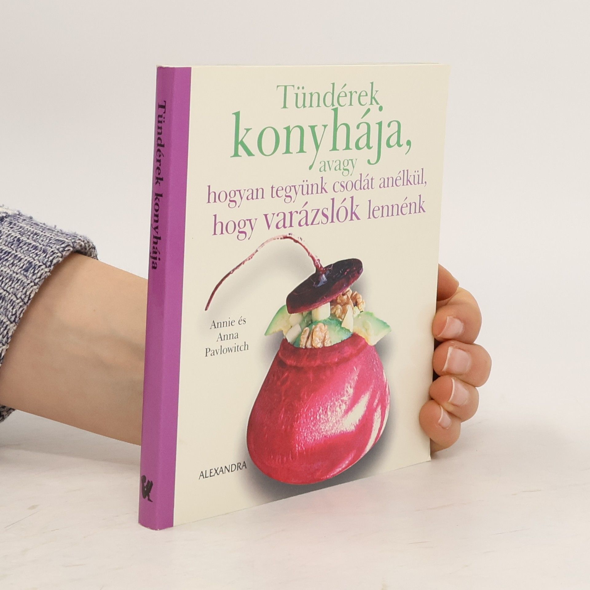 kolektiv Tündérek, konyhája, avagy hogyan tegyünk csodát anélkül, hogy varázslók lennénk