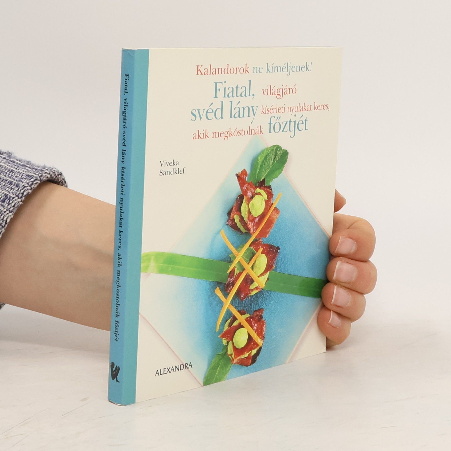 Viveka Sandklef Kalandorok ne kíméljenek! Fiatal, világjáró svéd lány kísérlei nyulakat keres, akik megkóstolnák főztjét