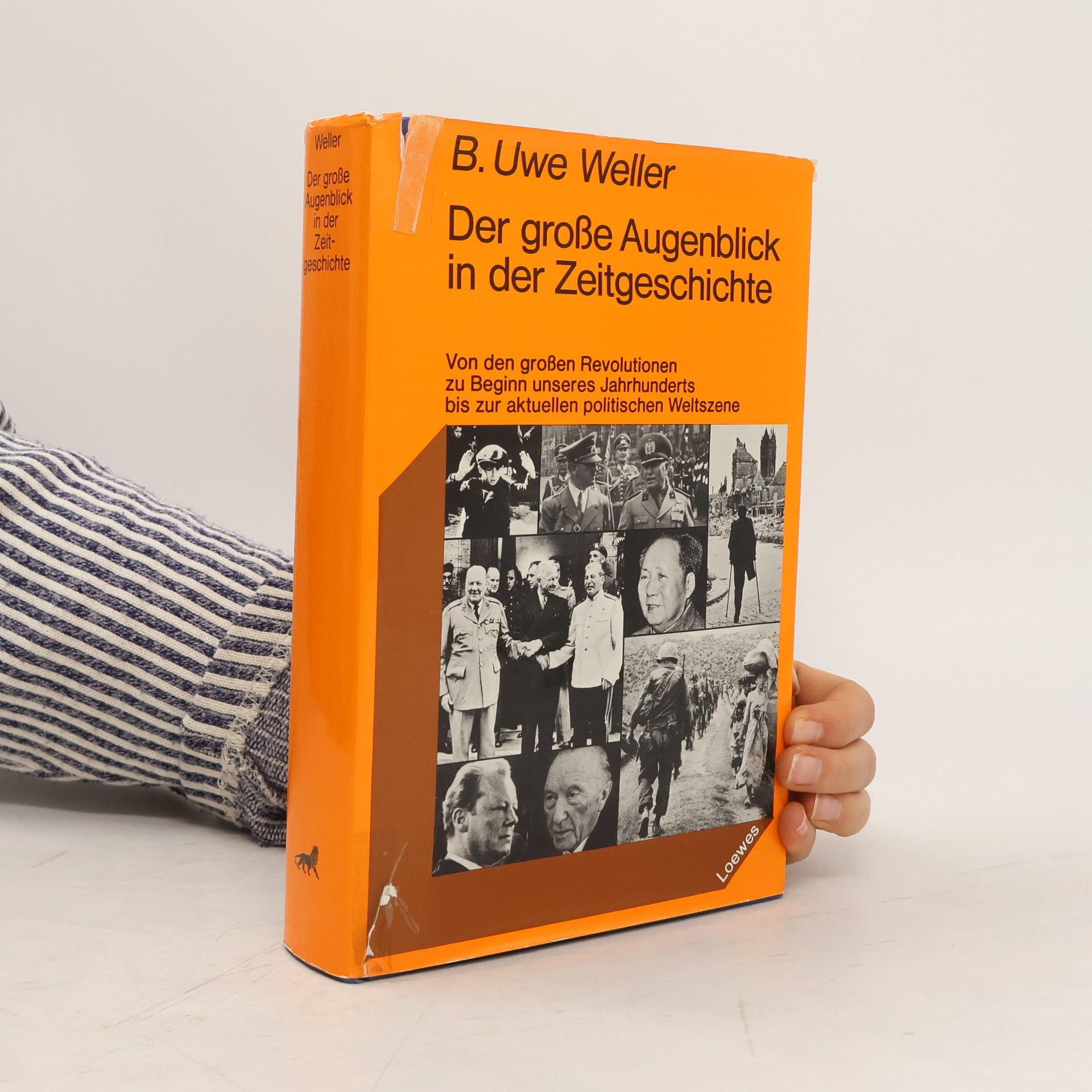 B. Uwe Weller Der grosse Augenblick in der Zeitgeschichte