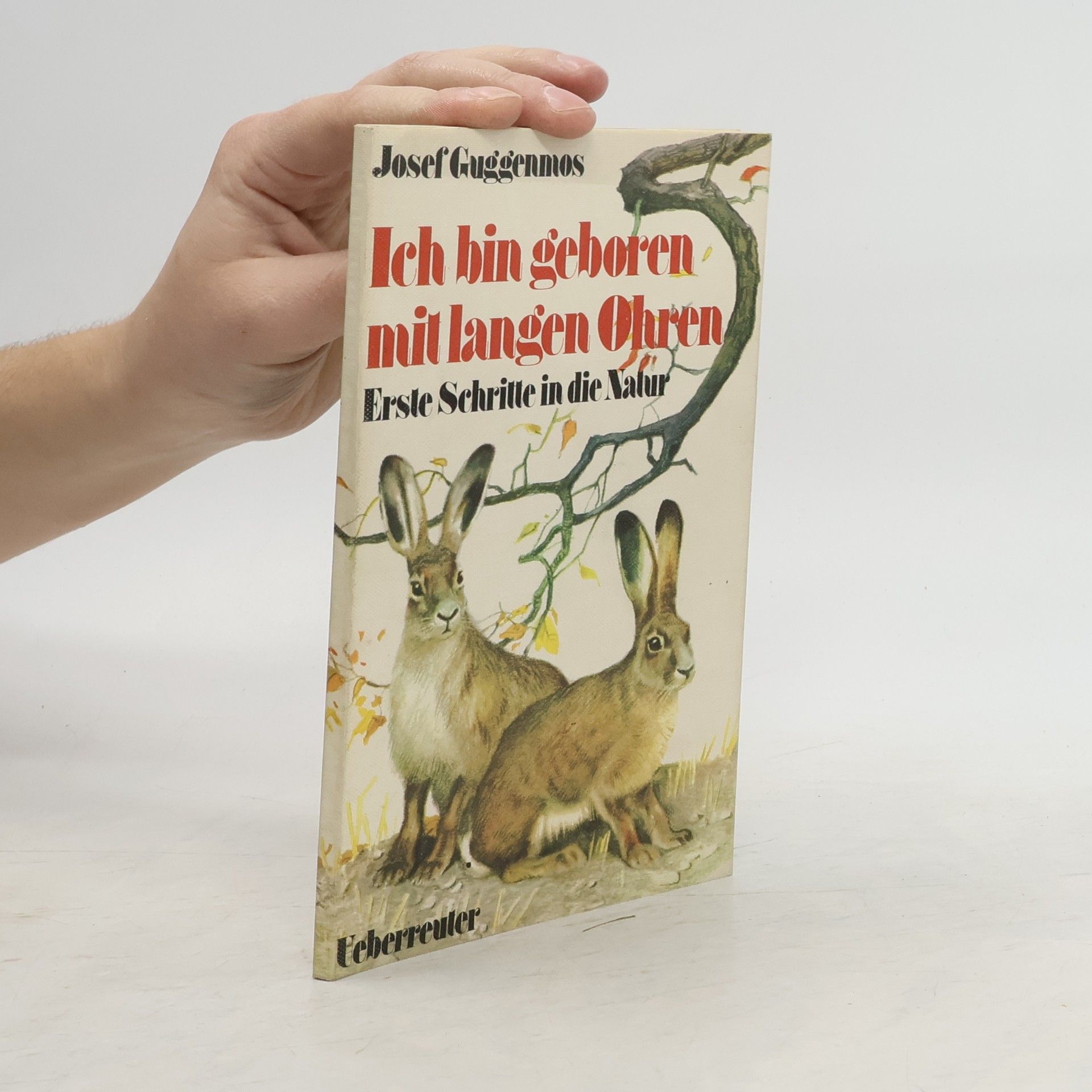 Josef Guggenmoos Ich bin geboren mit langen Ohren