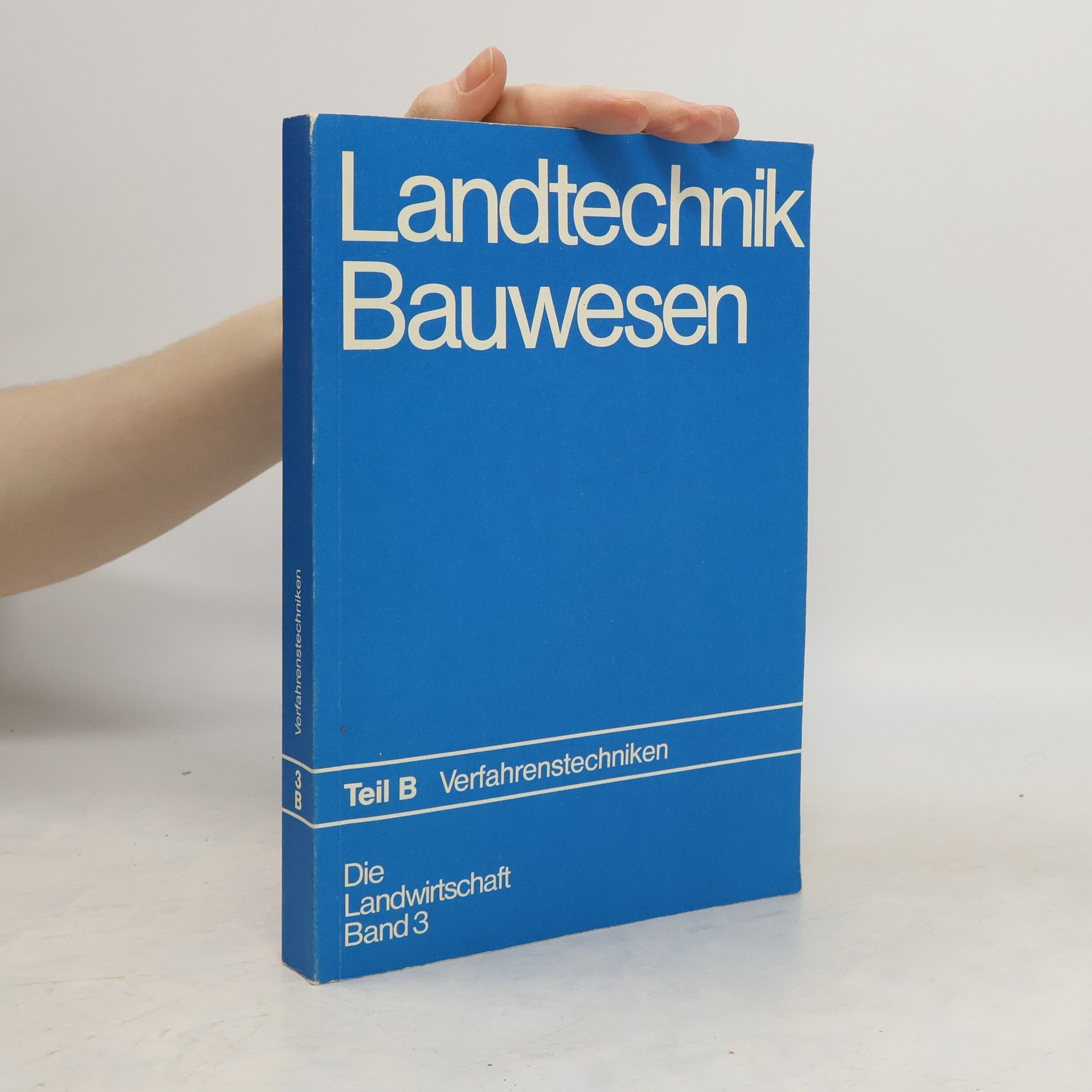 kolektiv Landtechnik, Bauwesen, Teil B, Verfahrenstechniken. Die Landwirtschaft 3