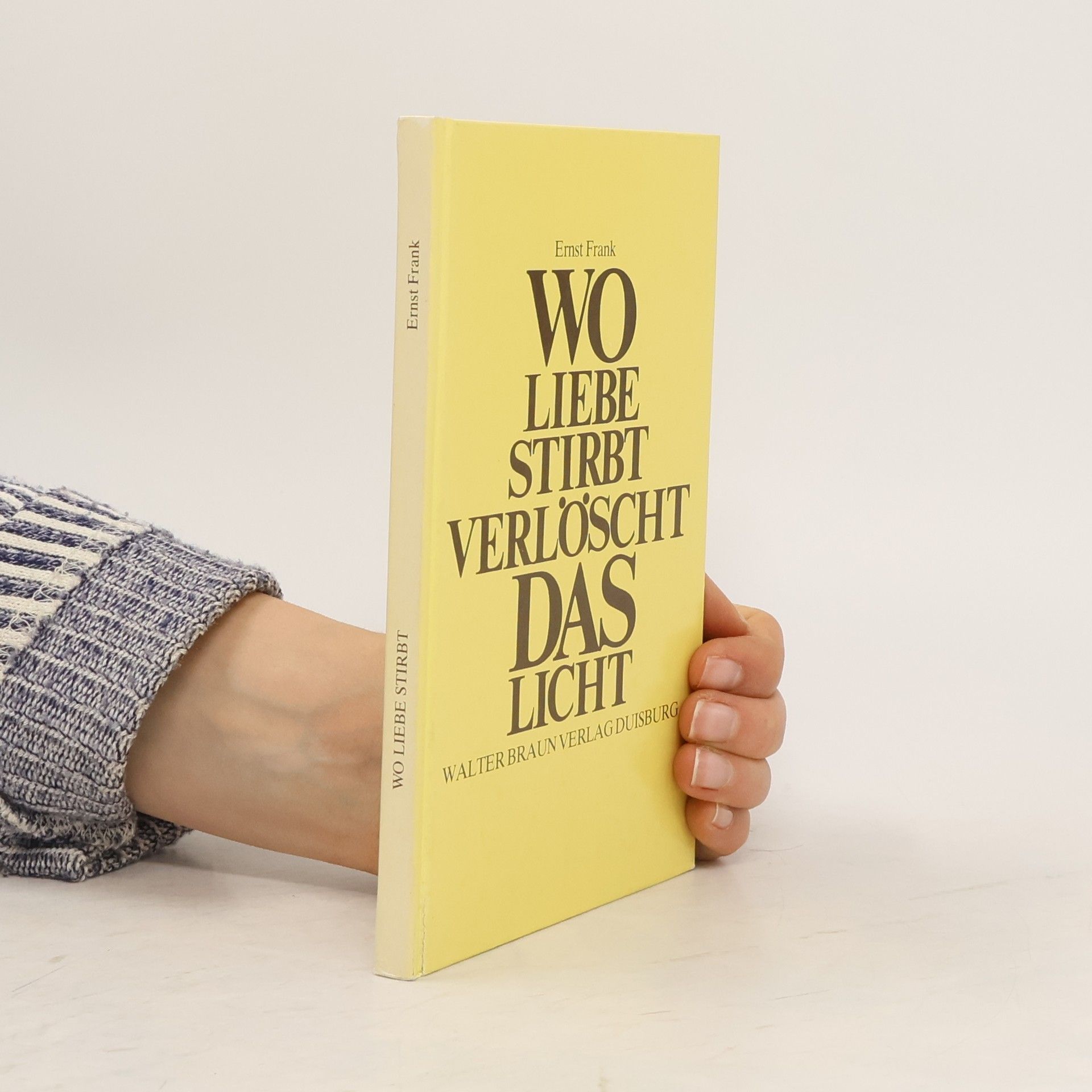 Ernst Frank  Wo Liebe stirbt verlöscht das Licht