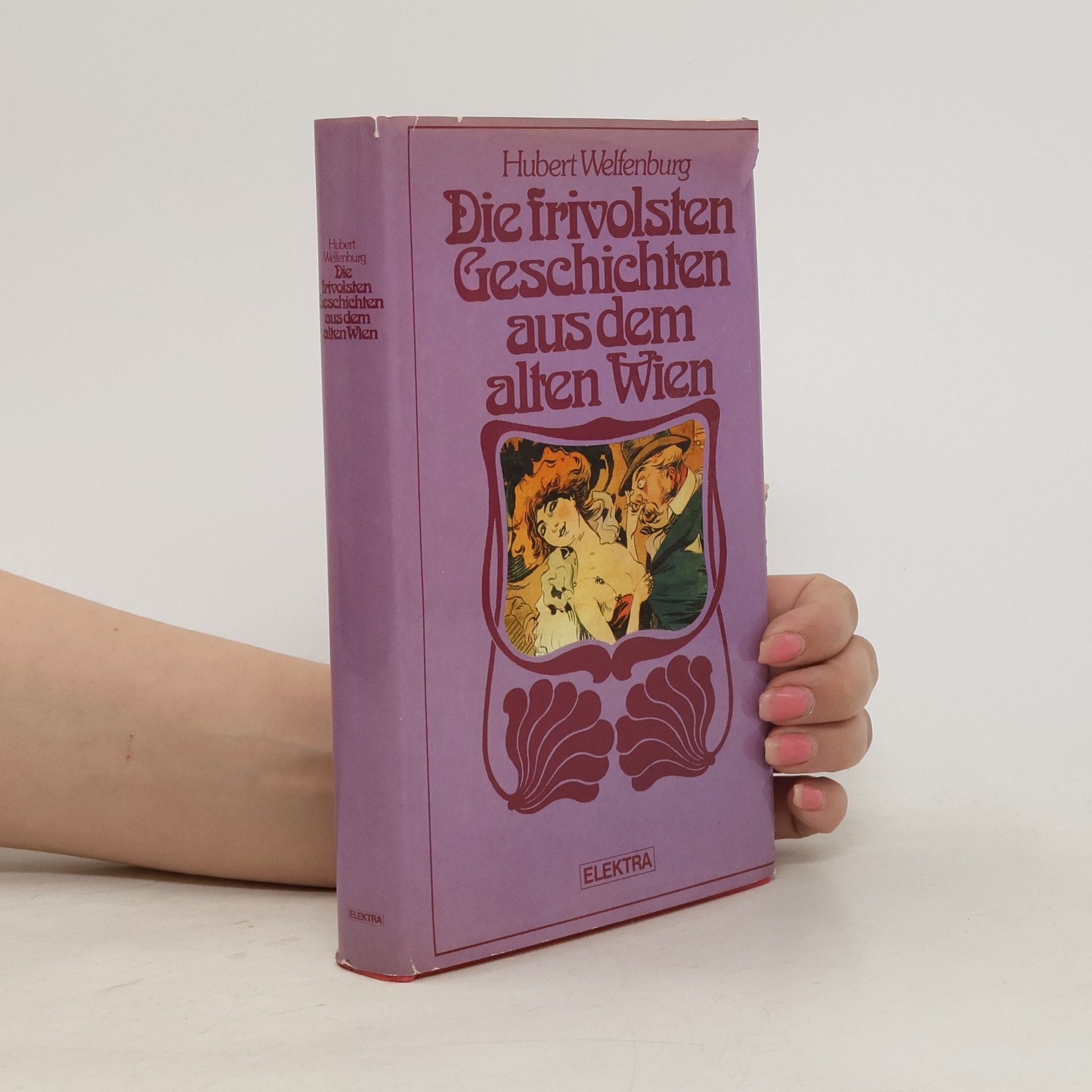 Hubert von Welfenburg Die frivolsten Geschichten aus dem alten Wien