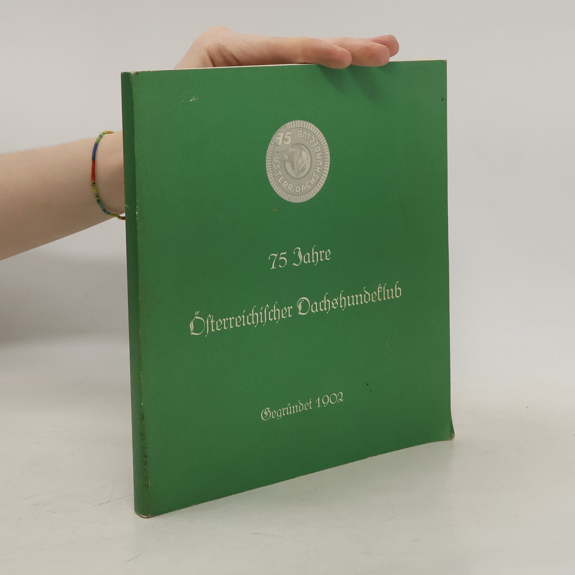 Autorenkollektiv 75 Jahre Österreichischer Dachshundeklub 1902-1977