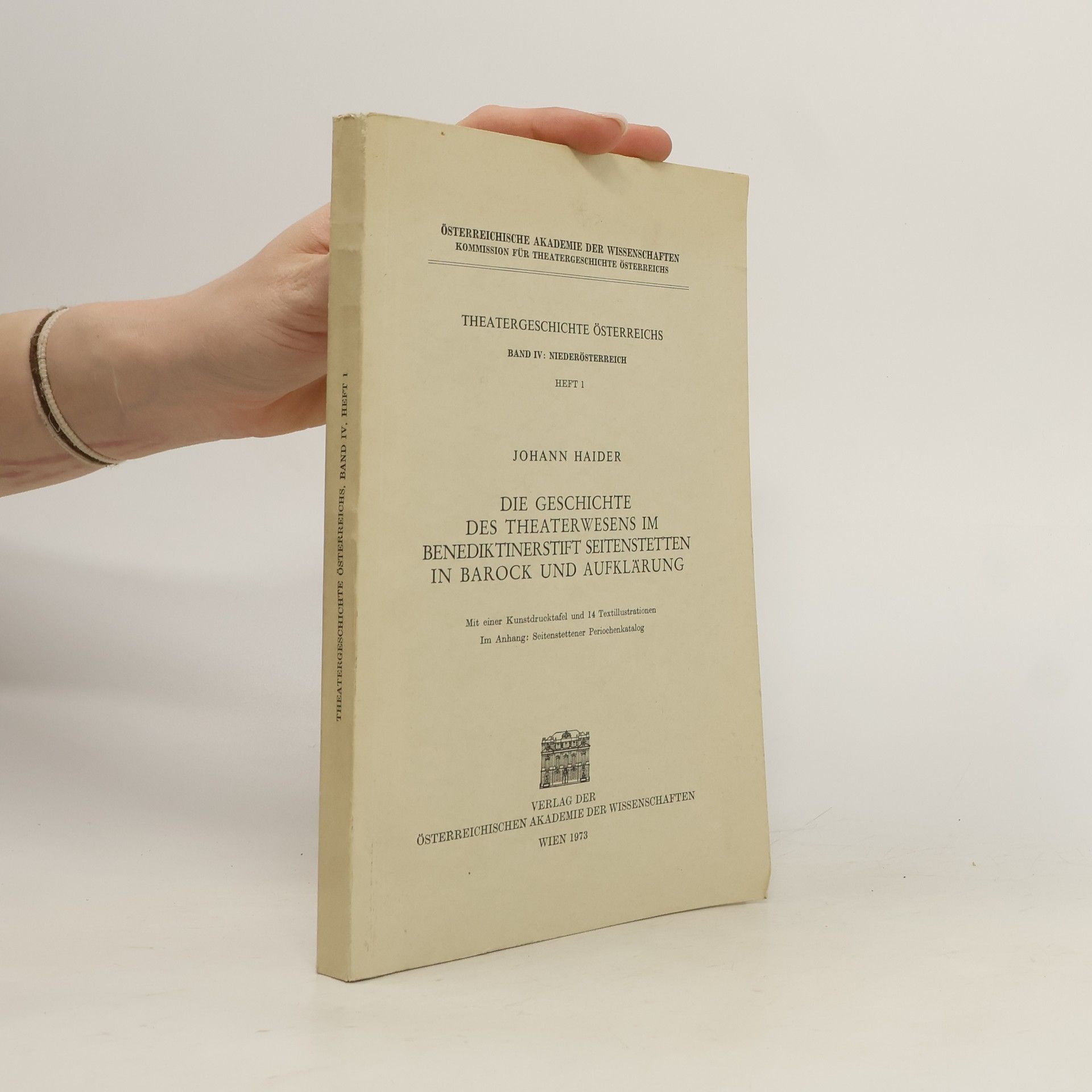 Johann Haider Die Geschichte des Theaterwesens im Benediktinerstift Seitenstetten in Barock und Aufklärung