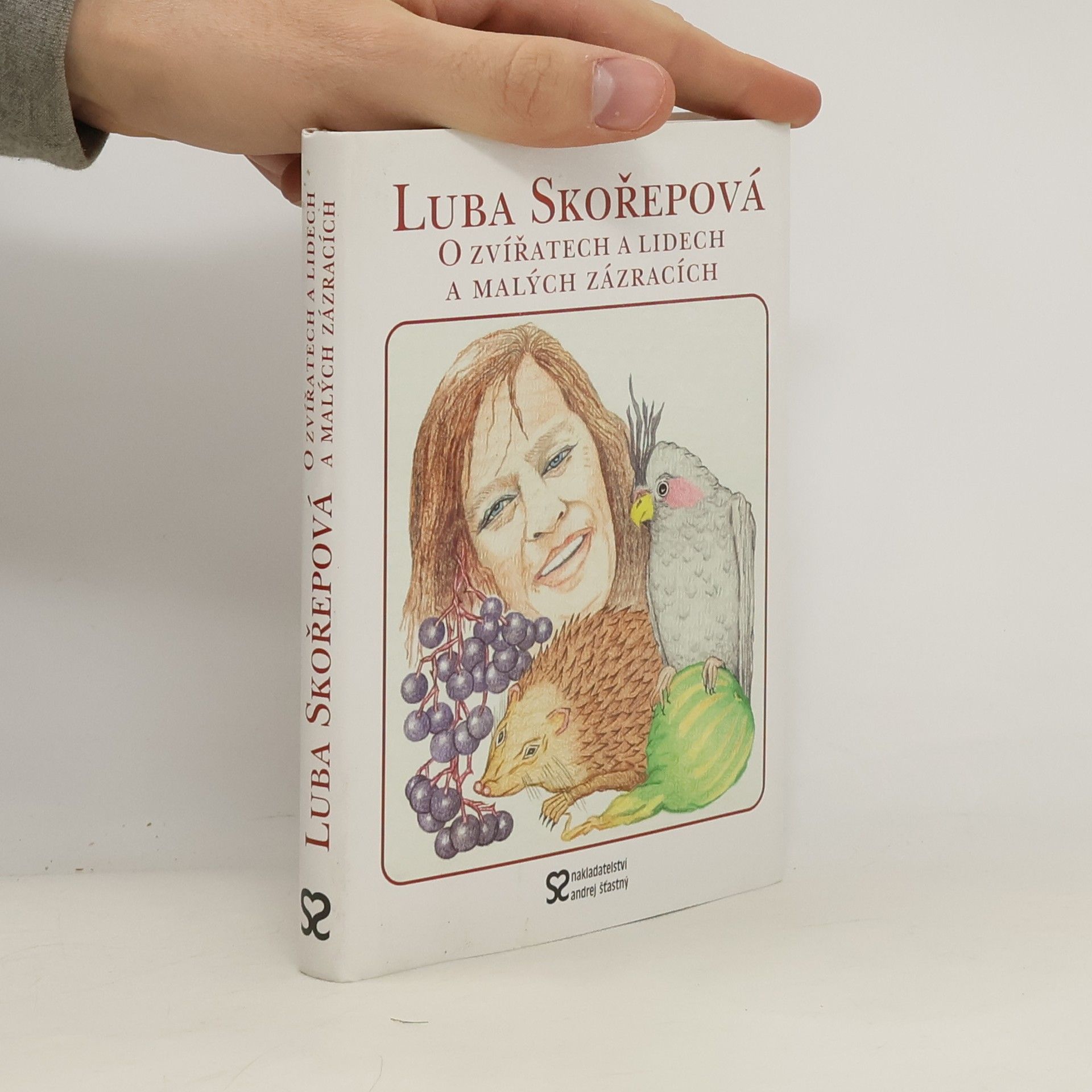 Luba Skořepová O zvířatech a lidech a malých zázracích