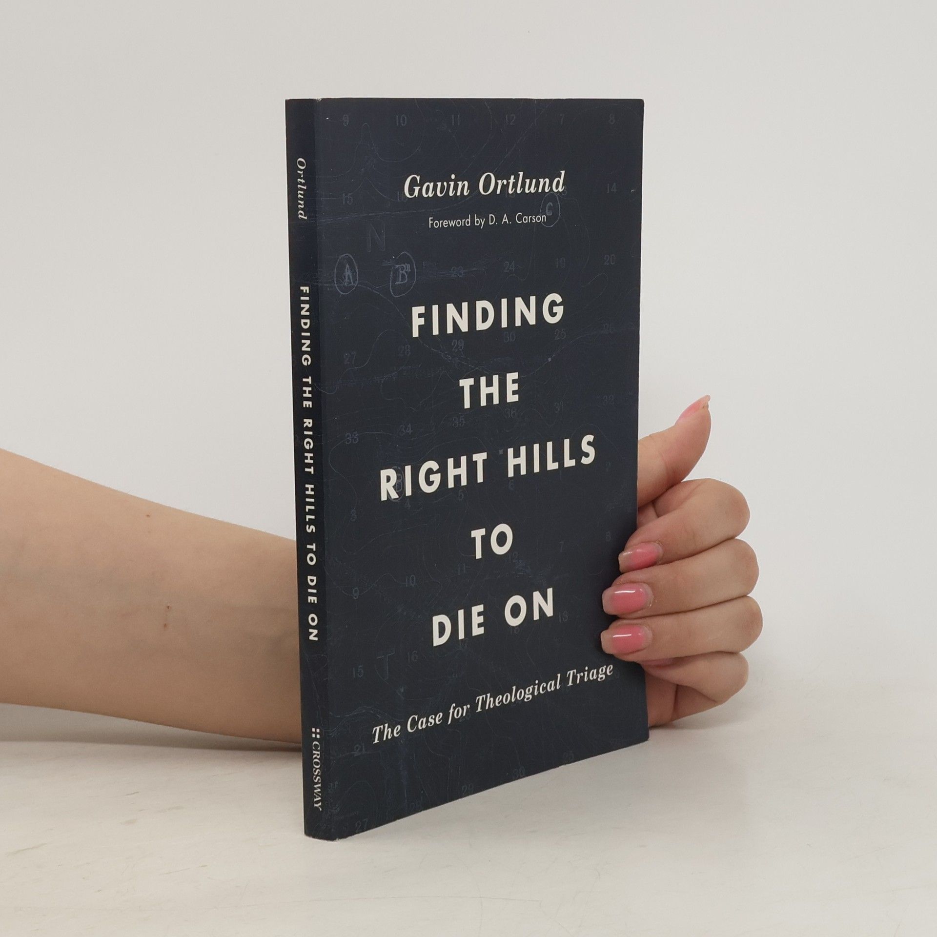 Gavin Ortlund Finding the Right Hills to Die On