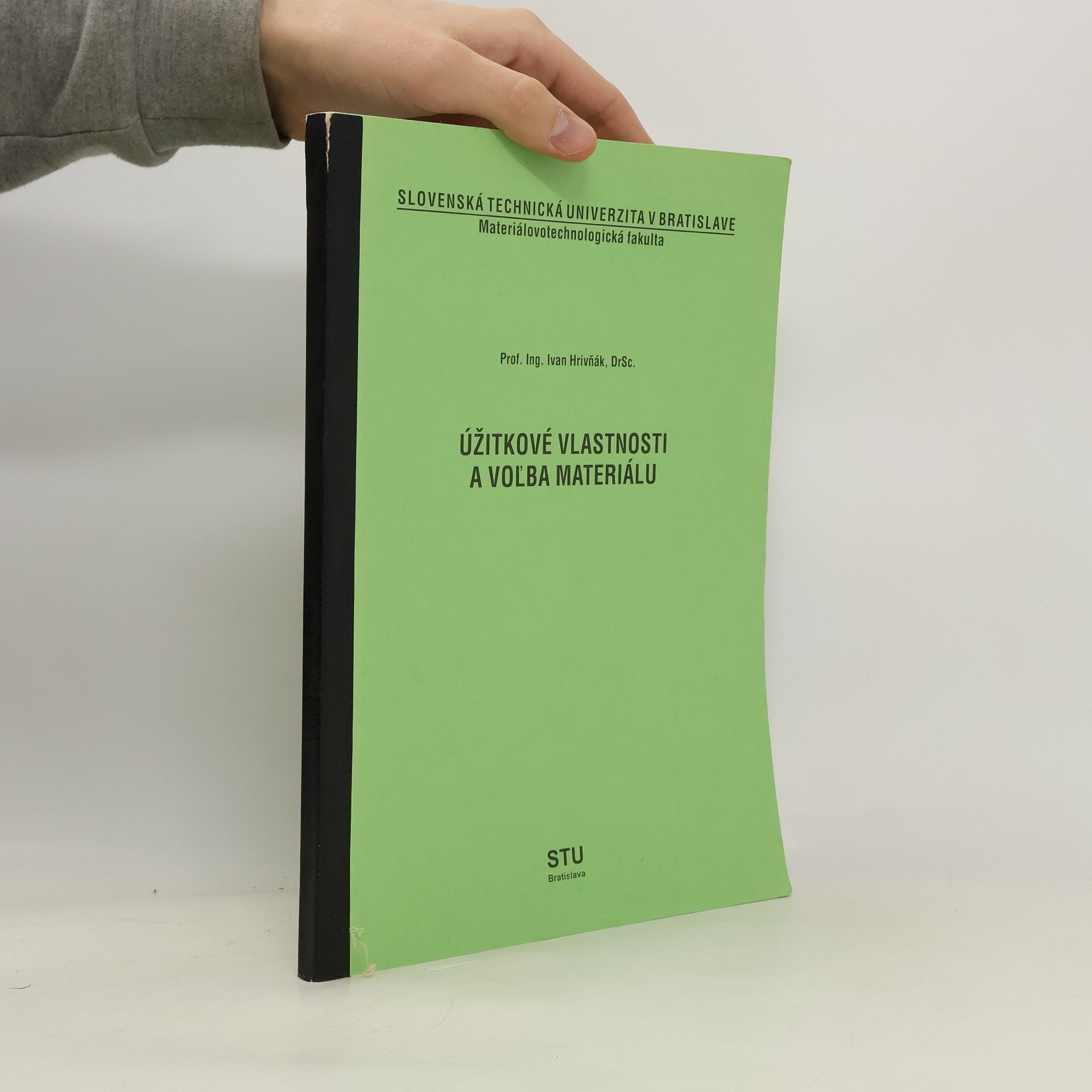 Ivan Hrivňák Úžitkové vlastnosti a voľba materiálu
