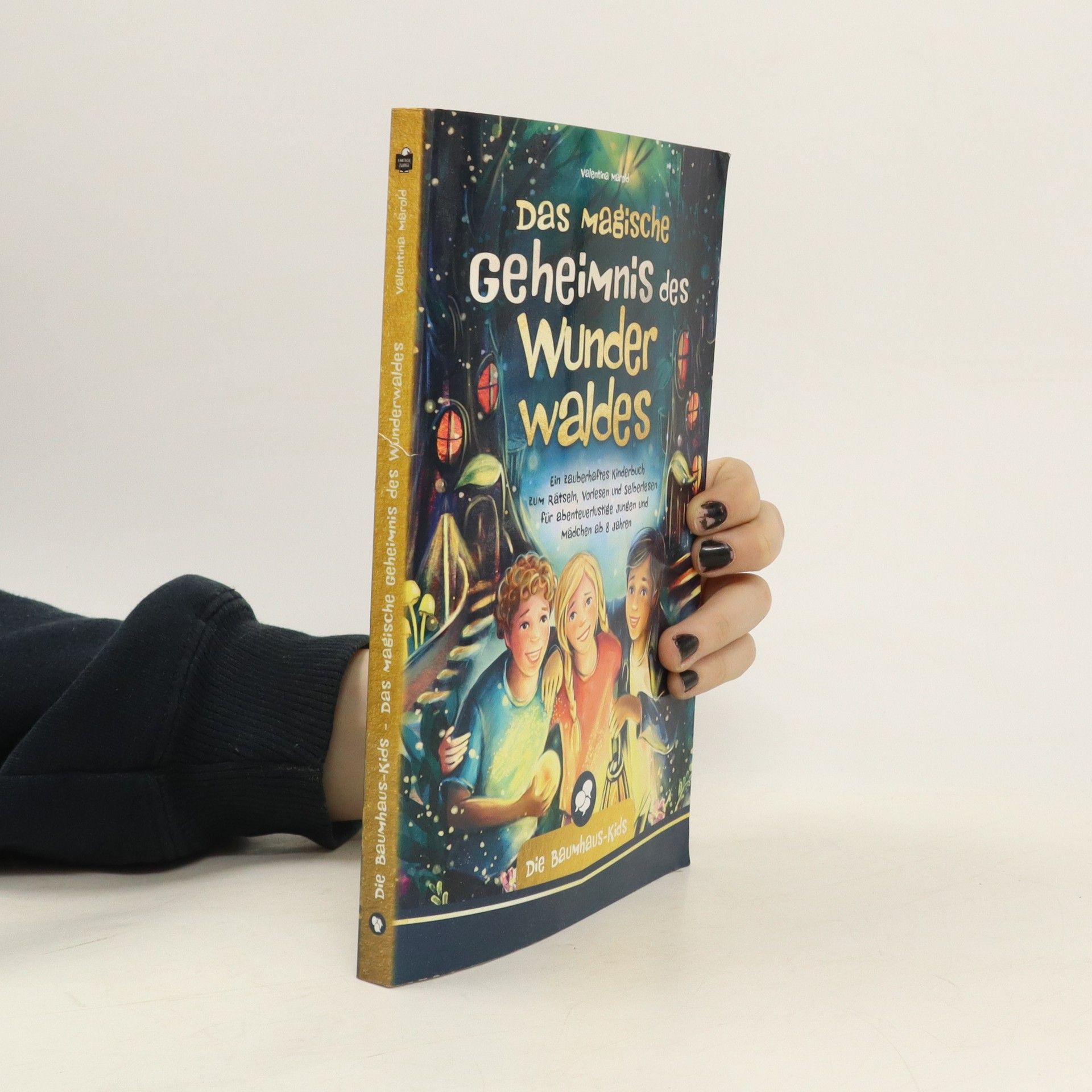Valentina Marold Die Baumhaus-Kids ¿ Das magische Geheimnis des Wunderwaldes