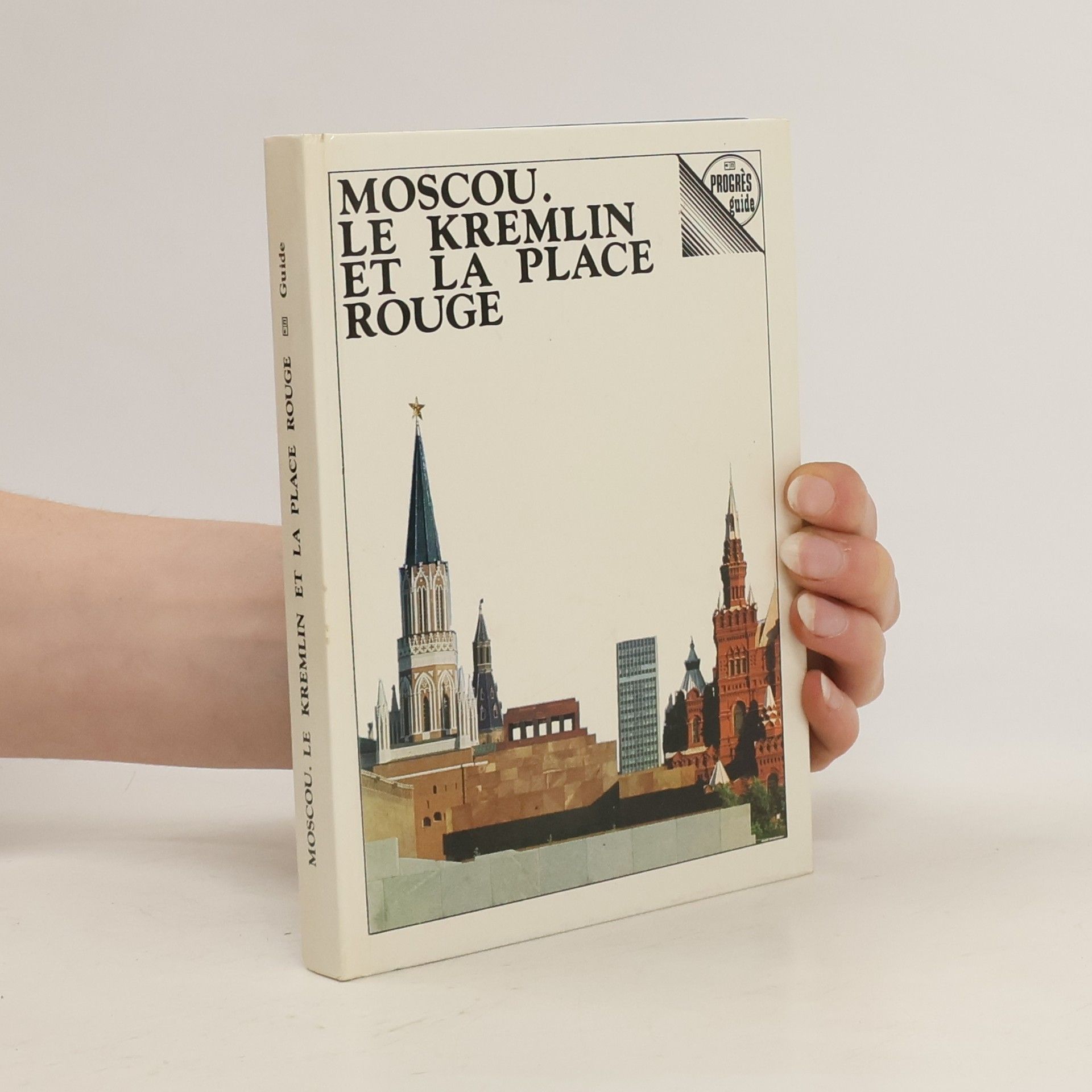 Collectif d'auteurs Moscou. Le Kremlin et la Place Rouge
