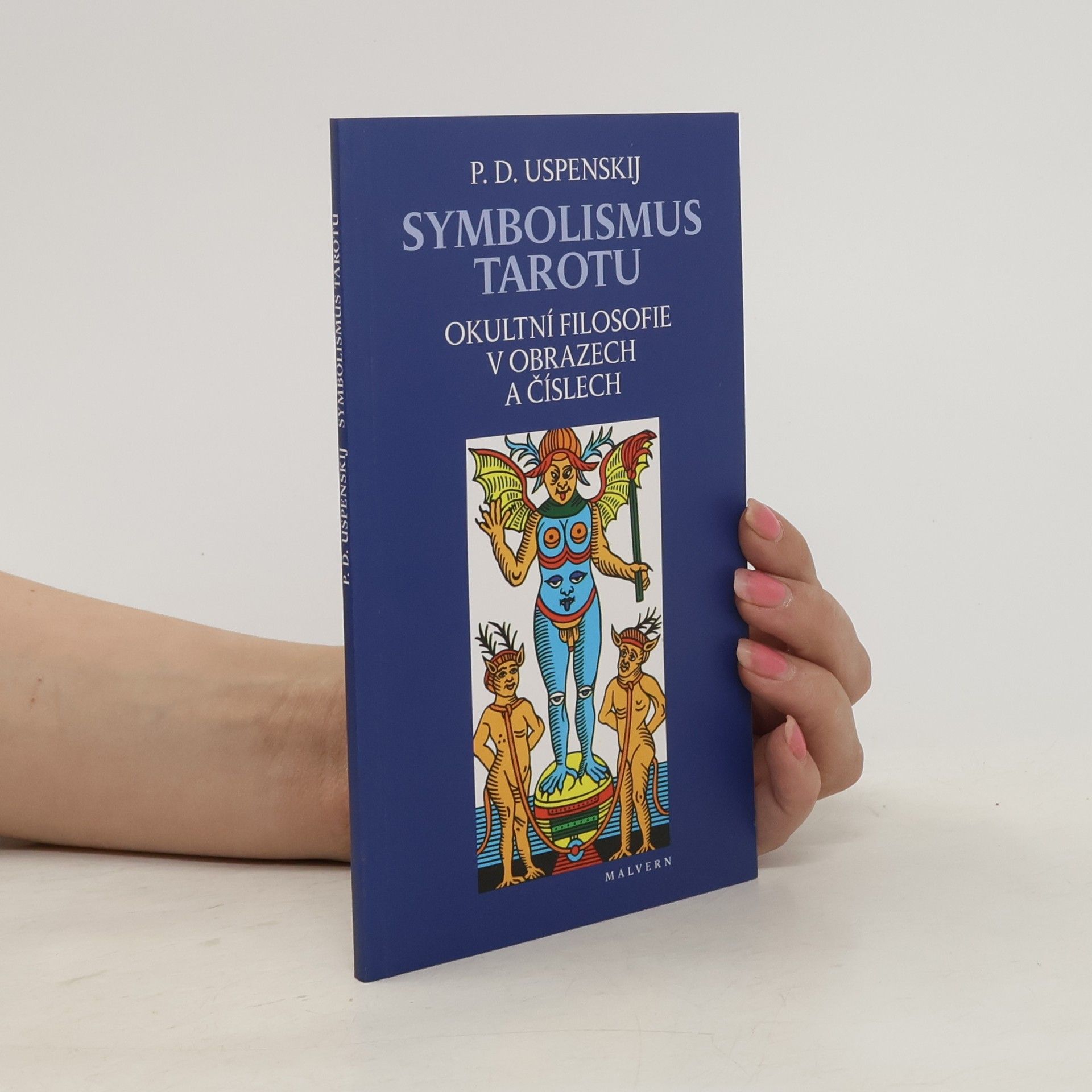 Petr Uspenskij Symbolismus tarotu - Okultní filosofie v obrazech a číslech