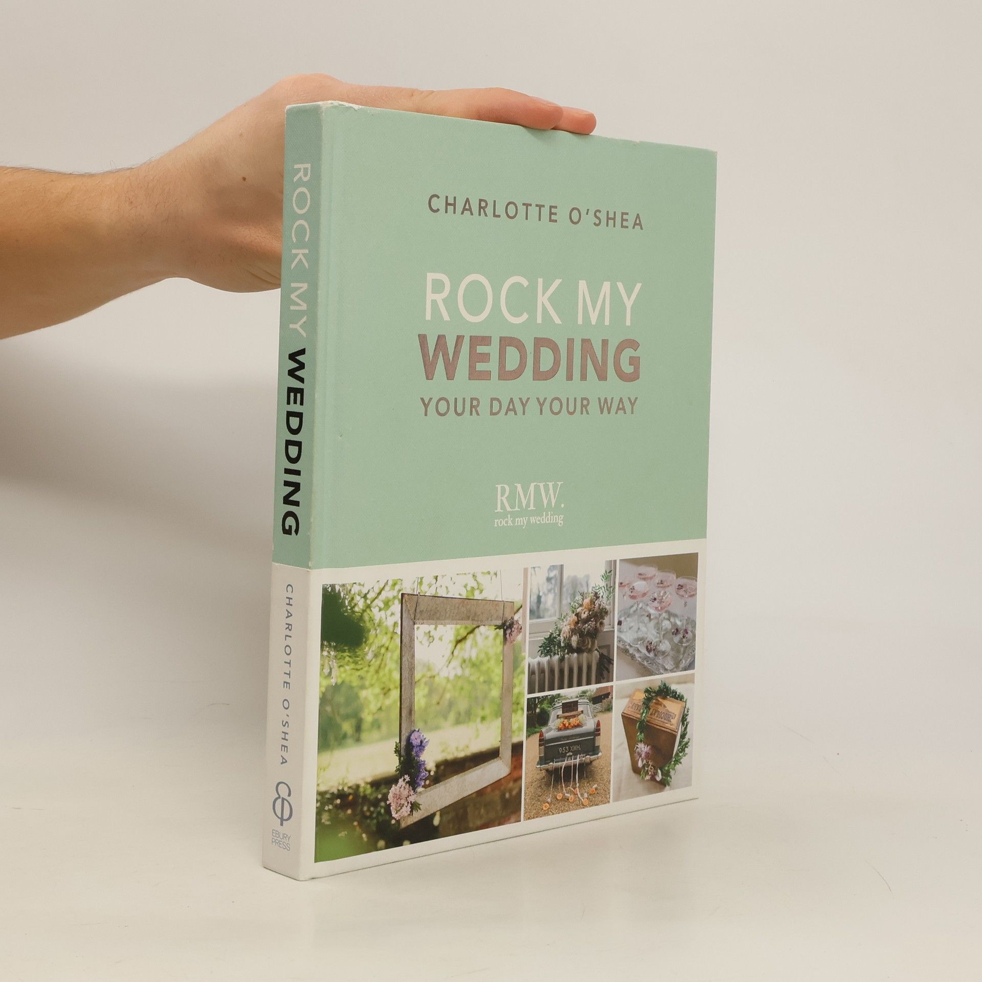 O'Shea Charlotte Rock My Wedding: Your Day, Your Way