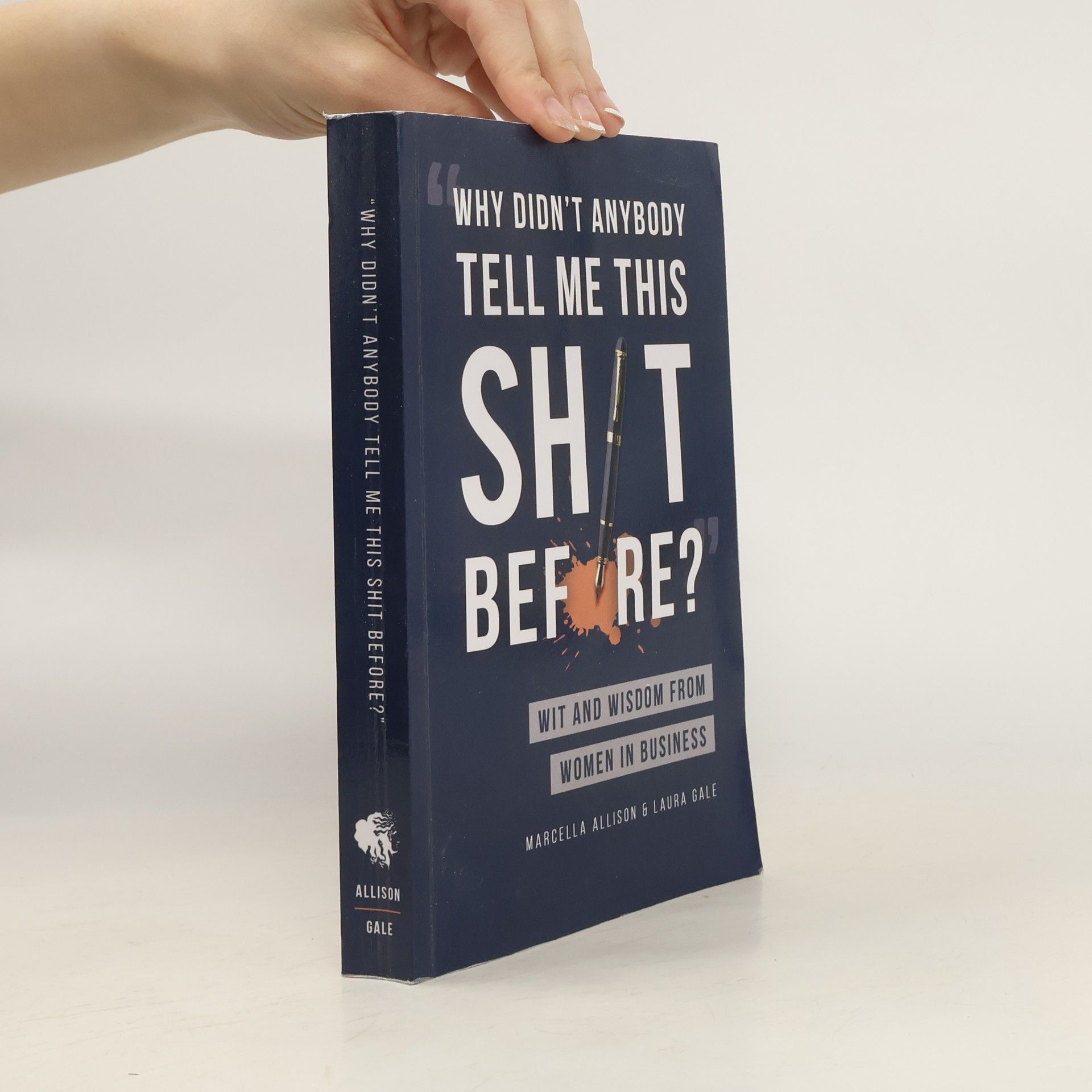 Marcella Allison Why Didn't Anybody Tell Me This Sh*t Before?: Wit and Wisdom from Women in Business