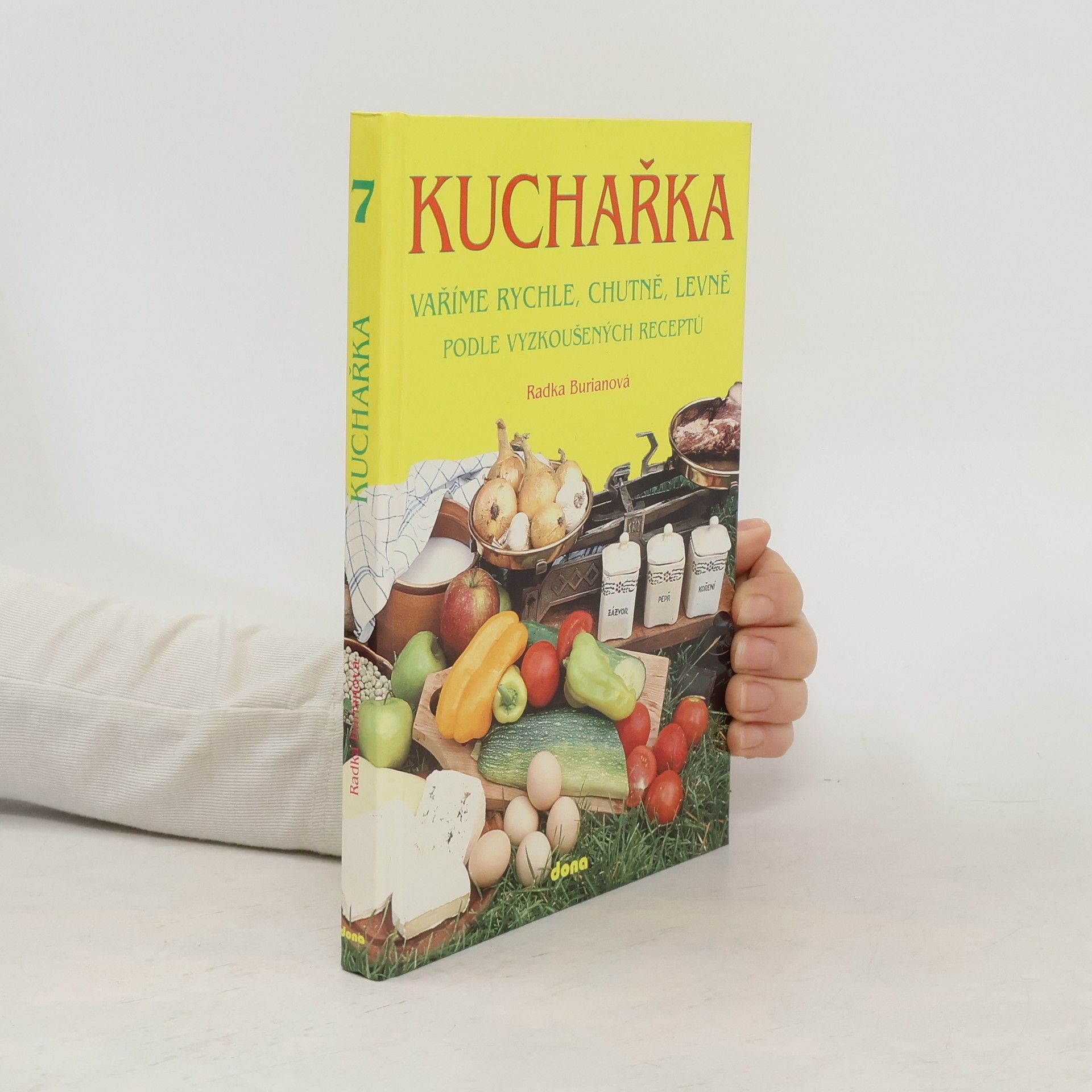 Radka Burianová Kuchařka. Vaříme rychle, chutně, levně podle vyzkoušených receptů