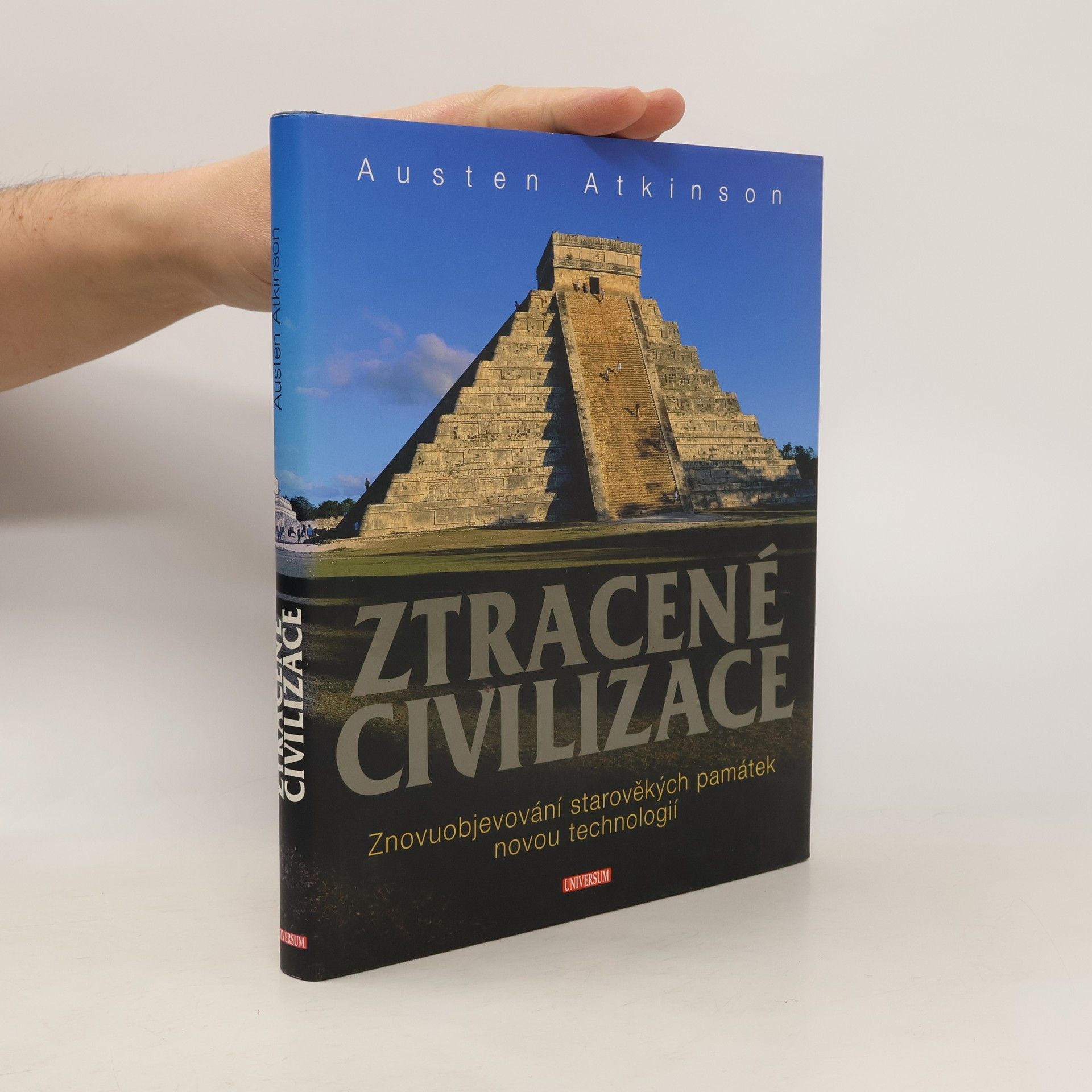Austen Atkinson Ztracené civilizace: Znovuobjevování starověkých památek novou technologií