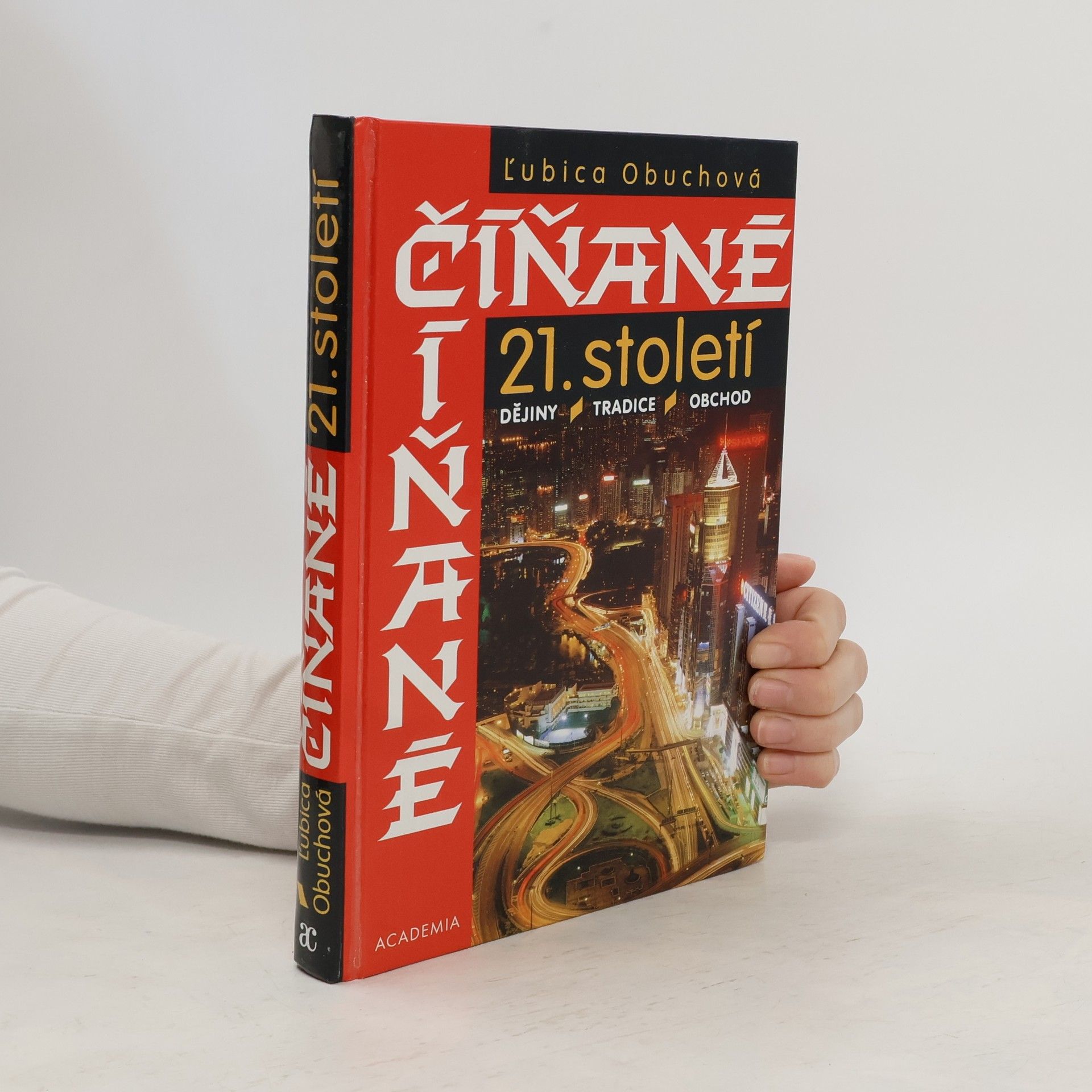 Ľubica Obuchová Číňané 21. století : dějiny - tradice - obchod