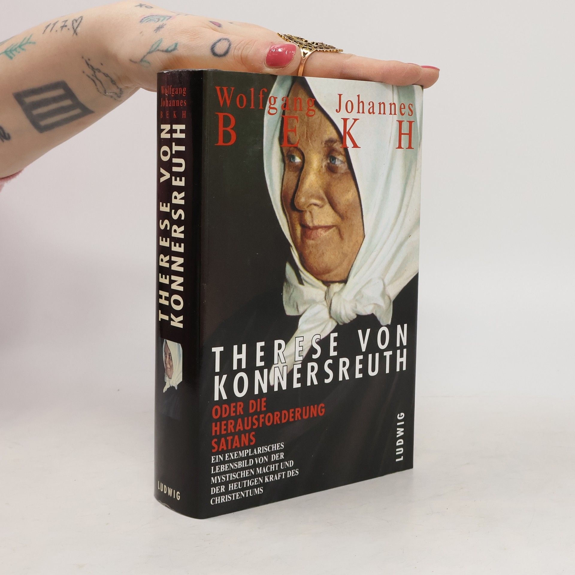 Wolfgang Johannes Bekh Therese von Konnersreuth oder die Herausforderung Satans. Ein Leben für die Wahrheit.