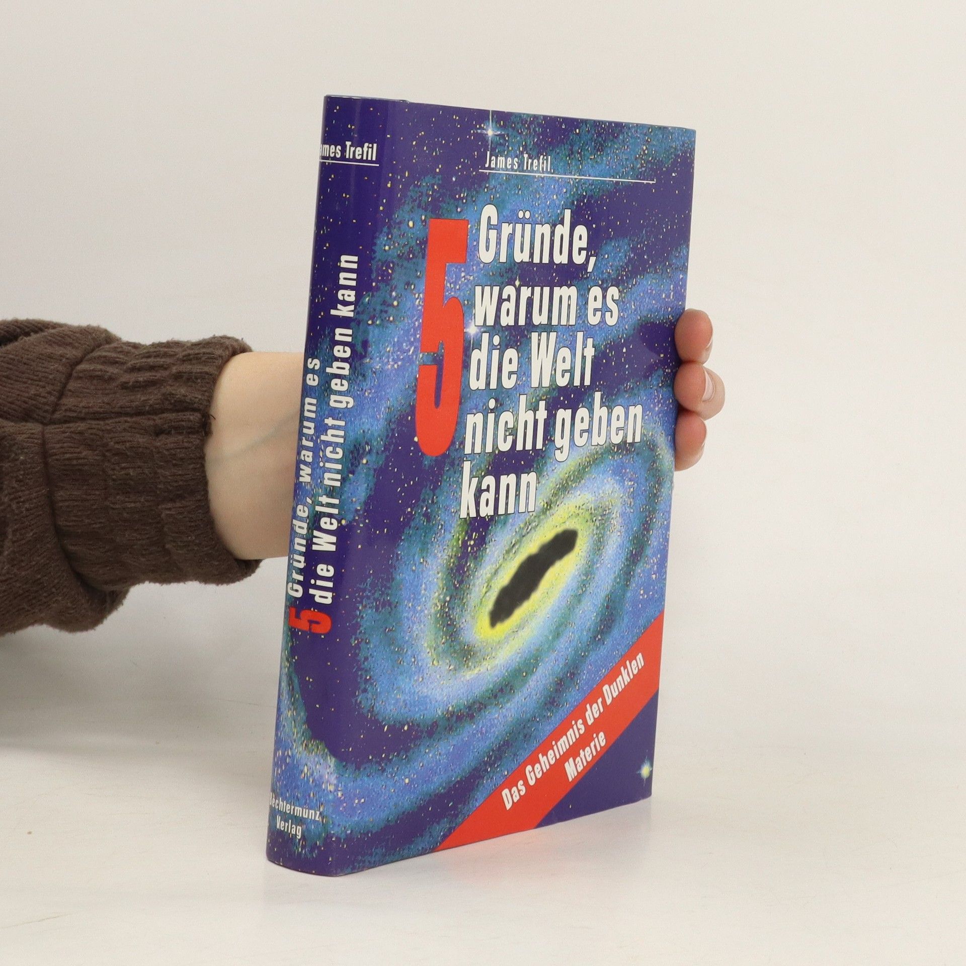 James S. Trefil 5 Gründe, warum es die Welt nicht geben kann