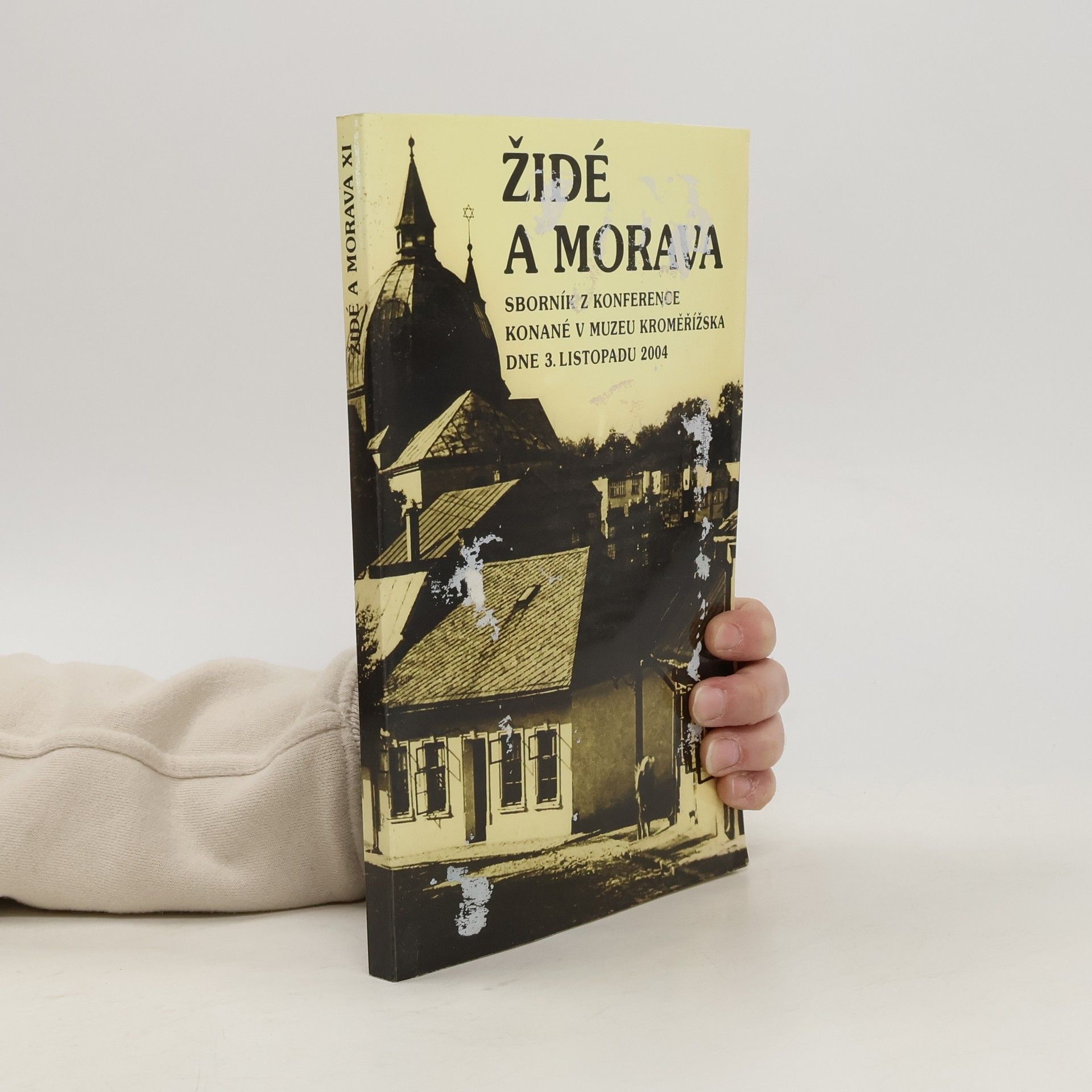 kolektiv Židé a Morava : sborník z konference konané v Muzeu Kroměřížska 3. listopadu 2004