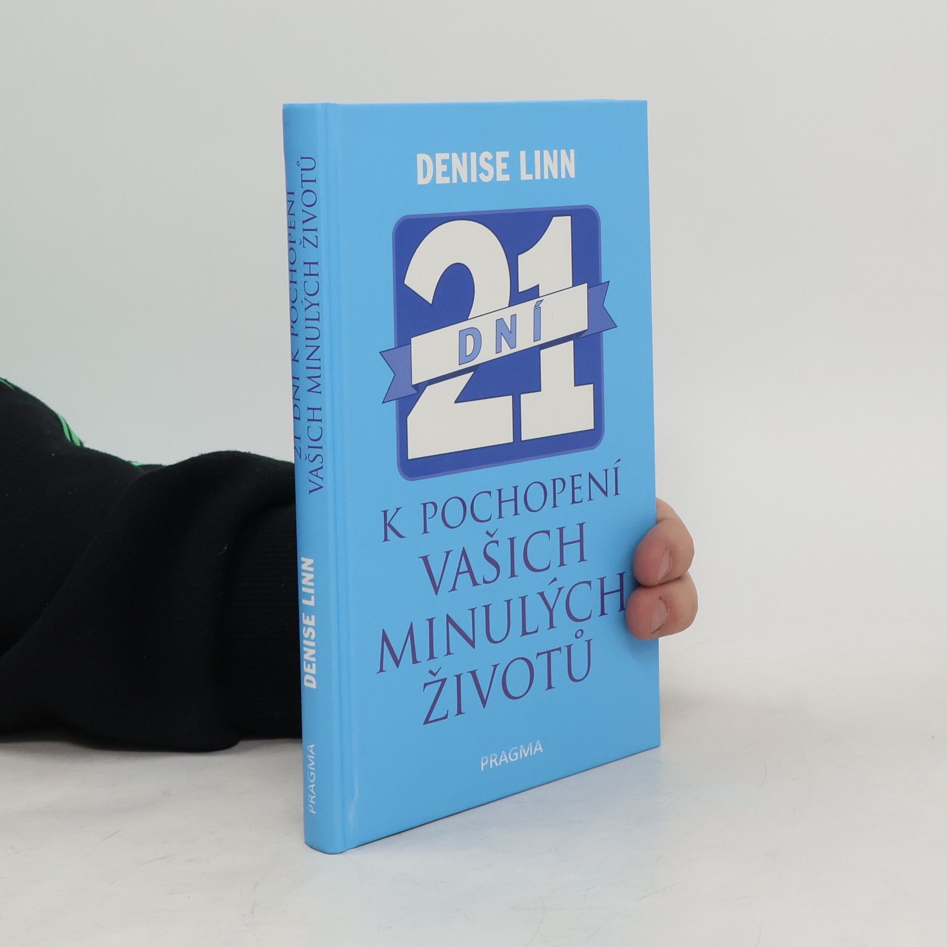 Denise Linn 21 dní k pochopení vašich minulých životů