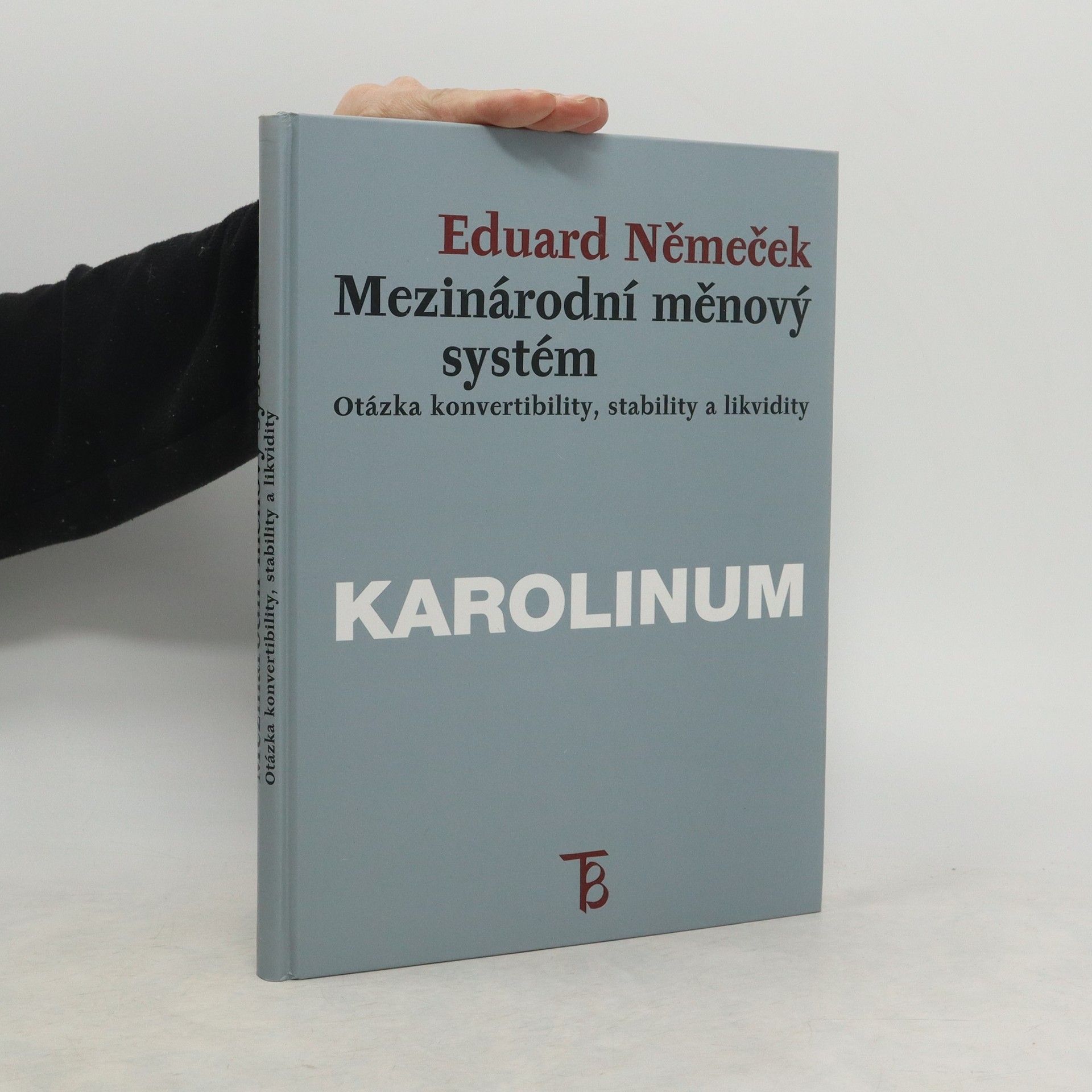 Eduard Němeček Mezinárodní měnový systém: Otázka konvertibility, stability a likvidity
