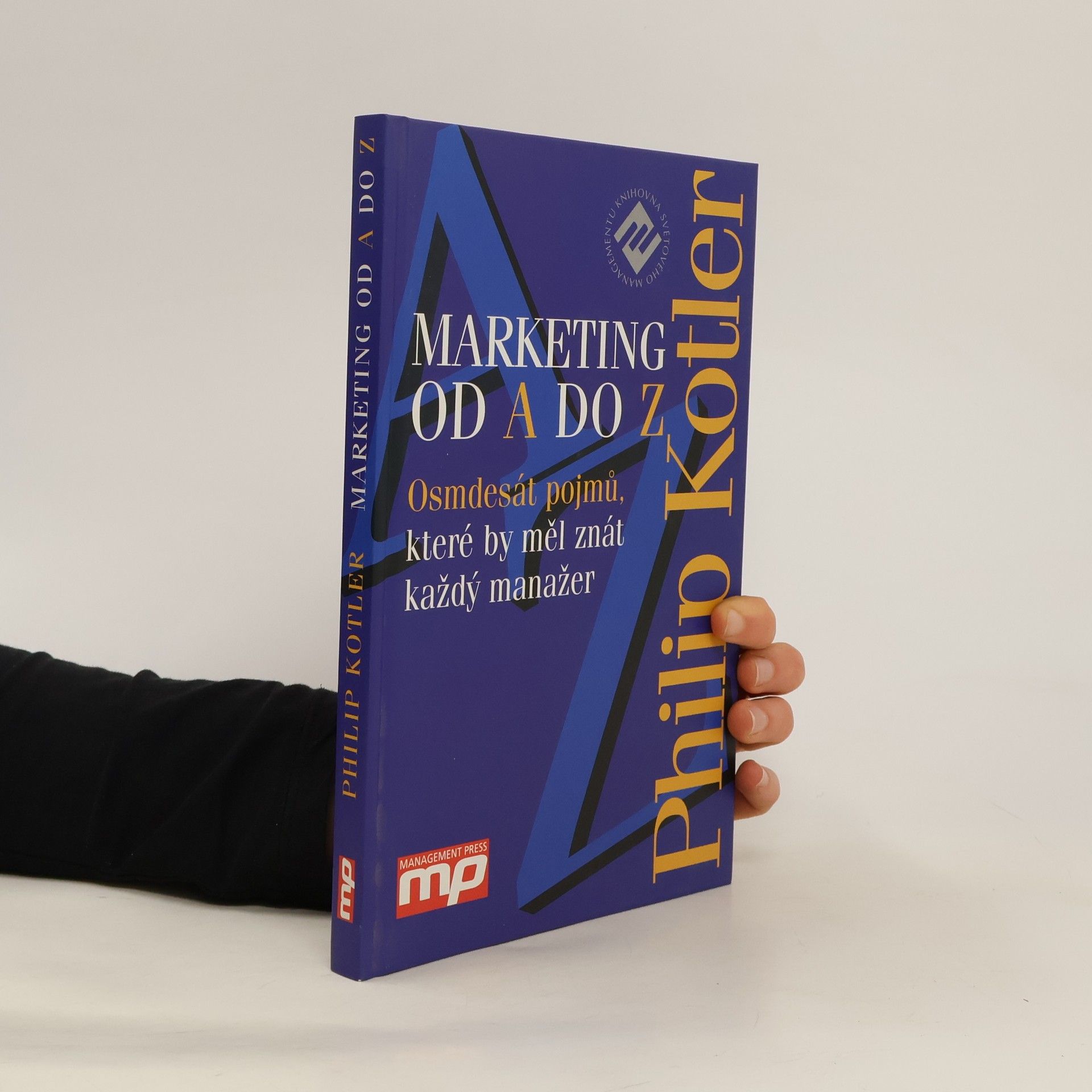 Philip Kotler Marketing od A do Z. Osmdesát pojmů, které by měl znát každý manažer