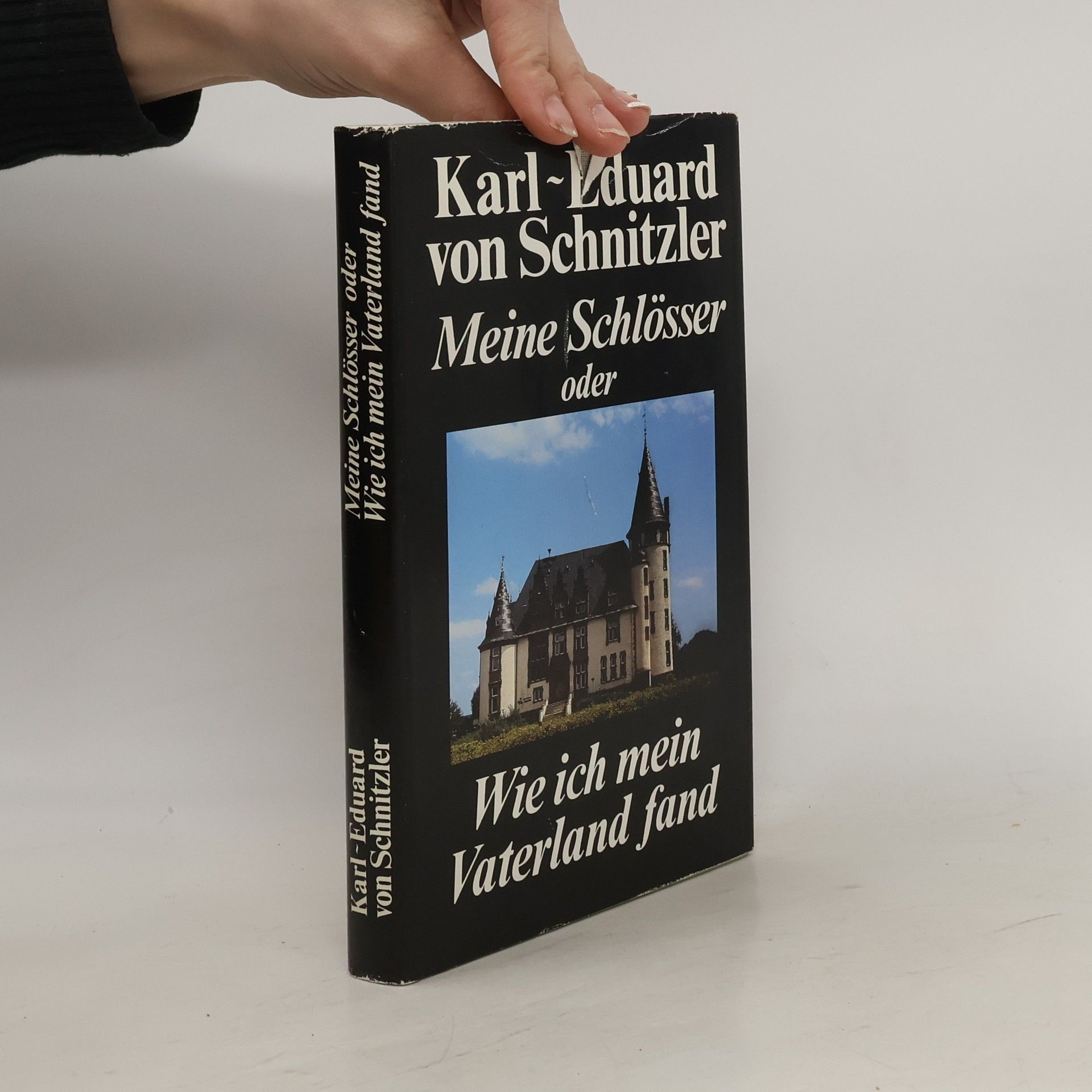 Karl Eduard von Schnitzler Meine Schlösser oder Wie ich mein Vaterland fand